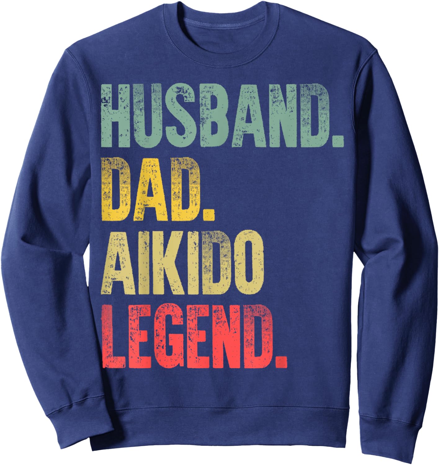 Funny Vintage Gift Husband Dad Aikido Legend Retro Sweatshirt - Sweatshirt | Navy