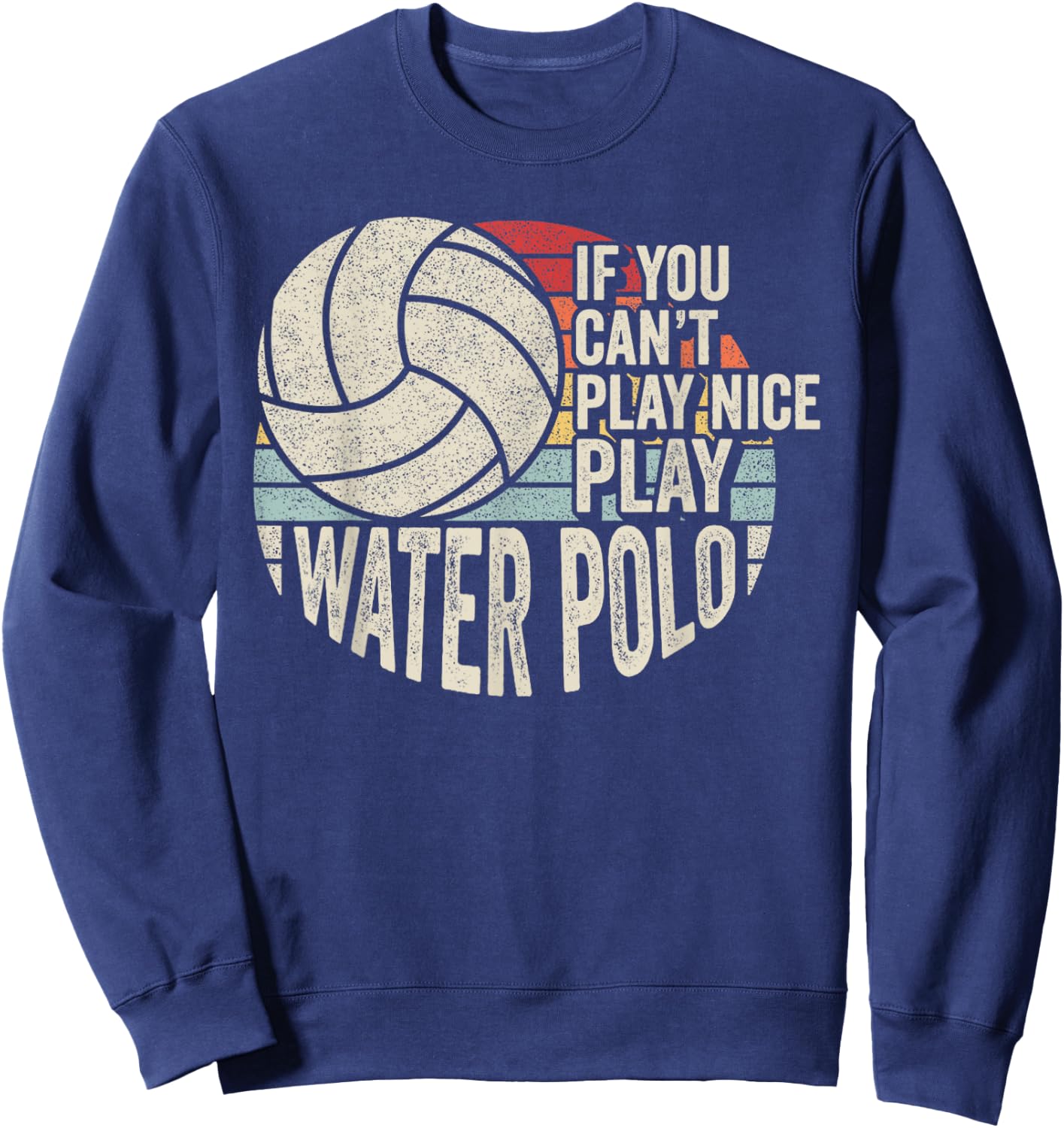 Vintage Retro Water Polo Quote Sweatshirt - Sweatshirt | Navy