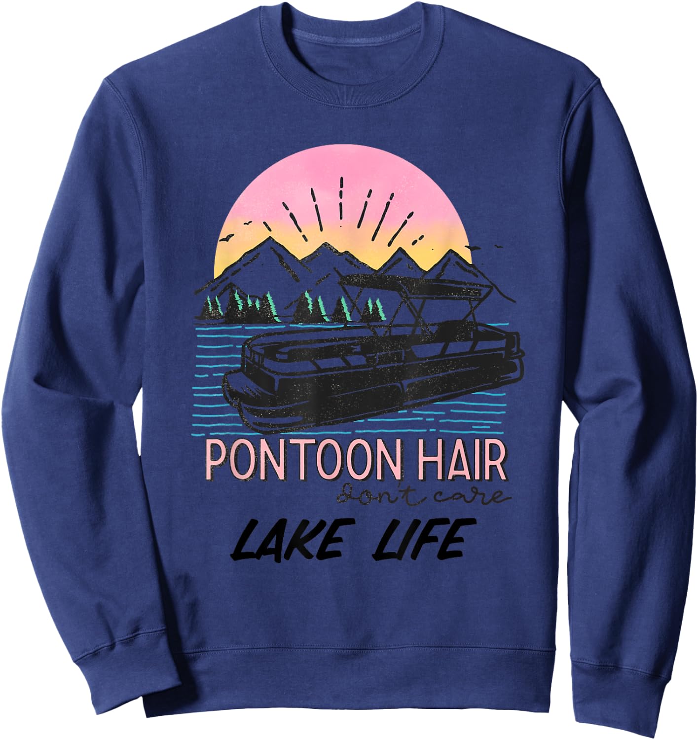 Pontoon Hair Dont Care Lake Life Sweatshirt - Sweatshirt | Navy