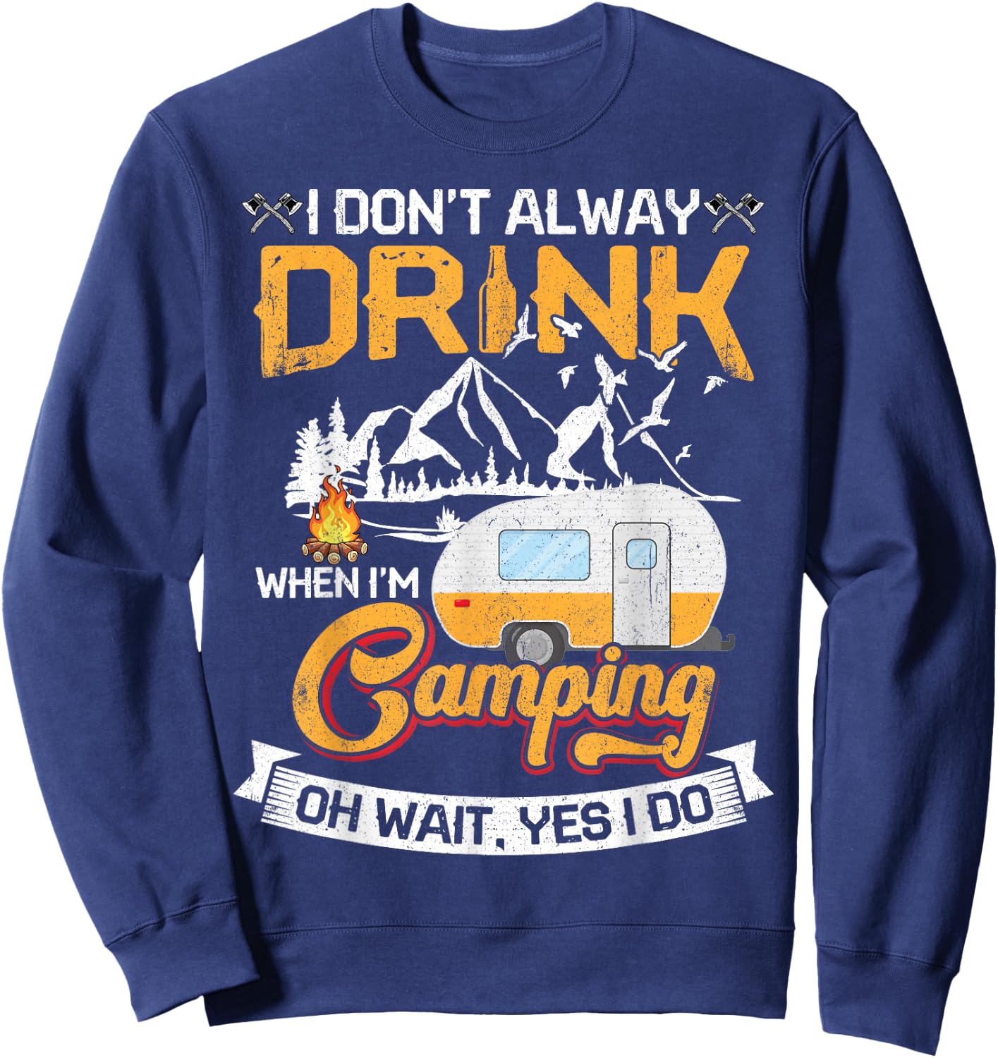 I Don't Always Drink When I'm Camping Sweatshirt - Sweatshirt | Navy