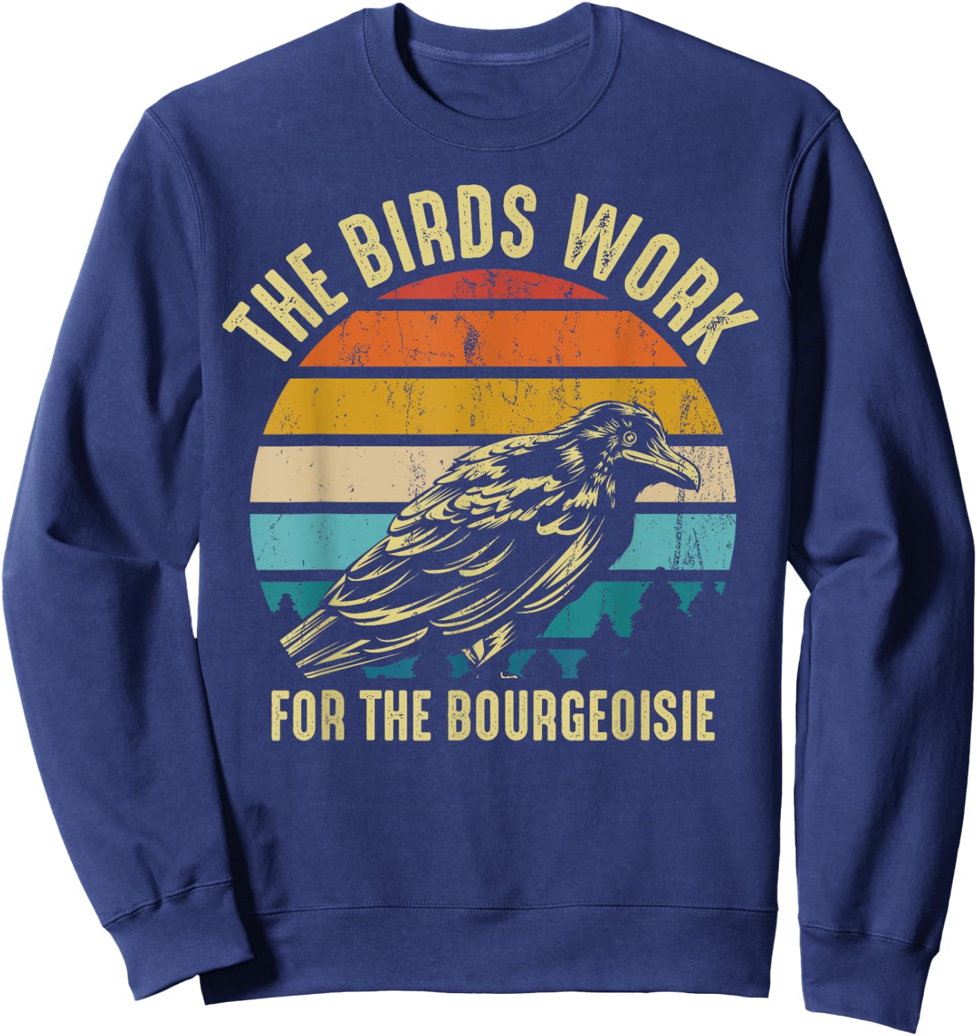 The Birds Work For The Bourgeoisie Vintage Retro Animal Sweatshirt - Sweatshirt | Navy