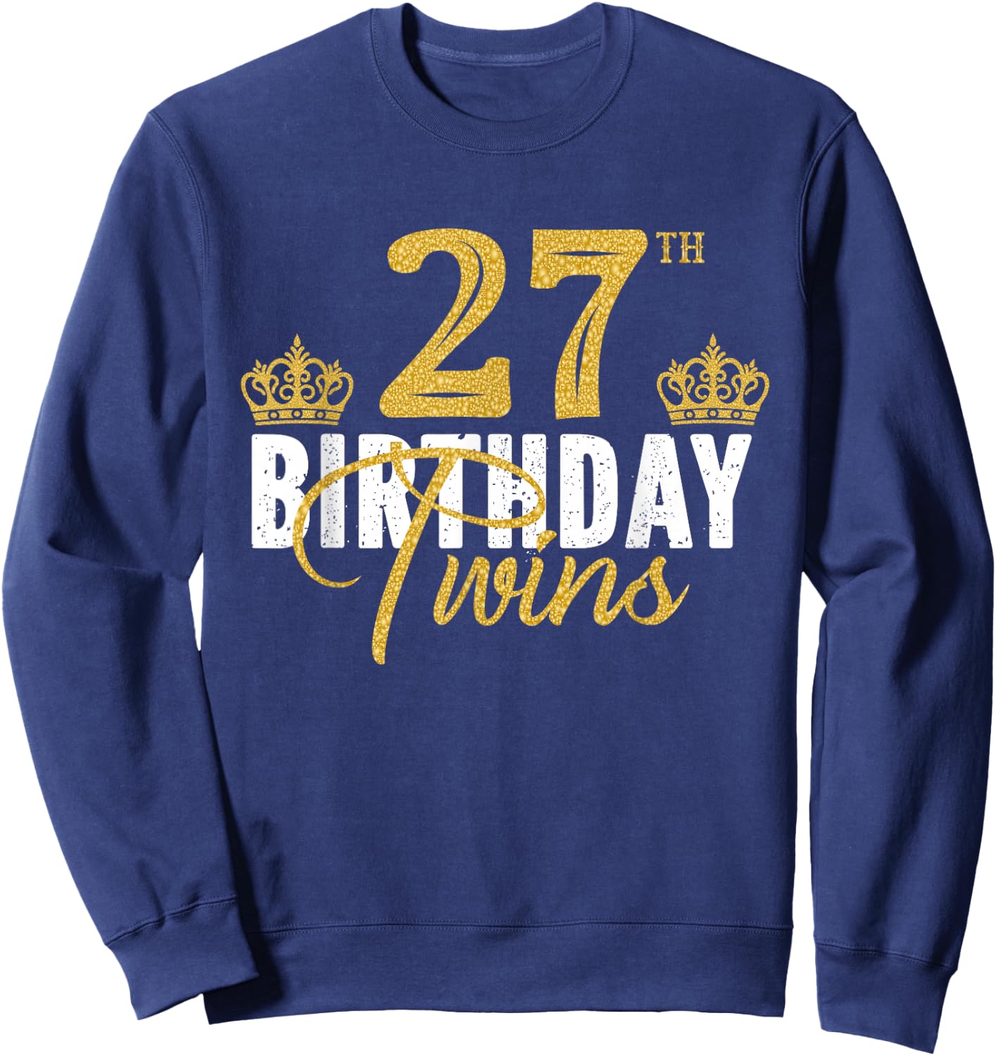 27th Birthday Twins 27 Years Old Twin Brother And Sister Sweatshirt - Sweatshirt | Navy