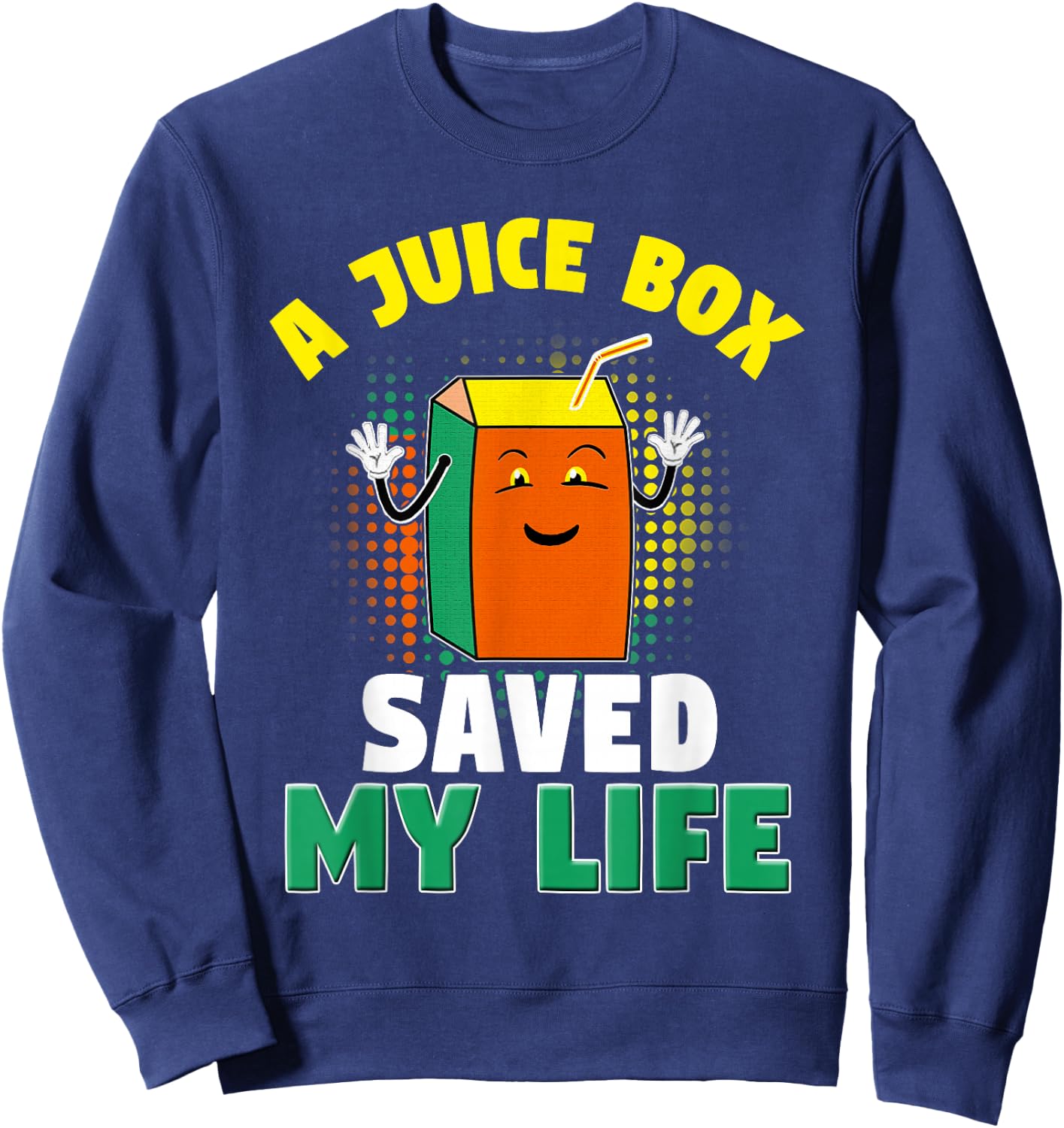 A Juice Box Saved My Life Sweatshirt - Sweatshirt | Navy