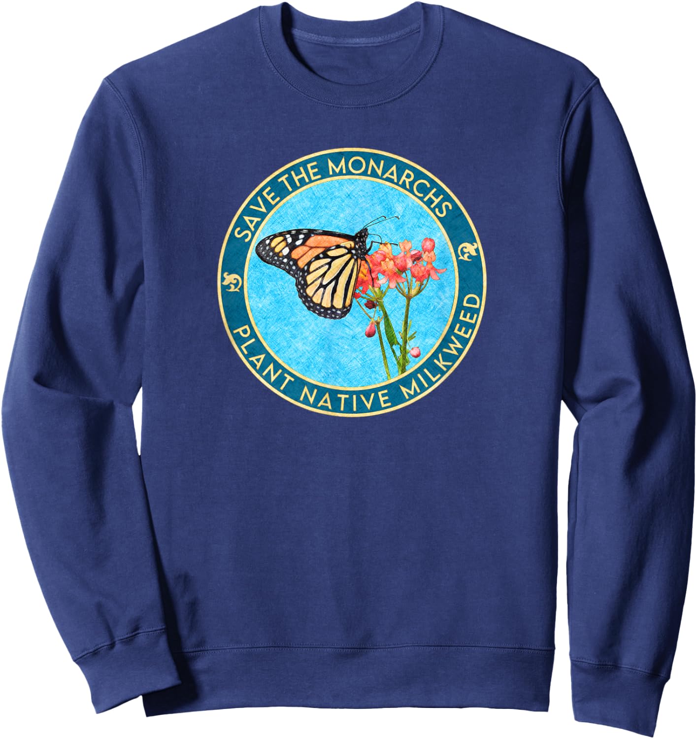 Save the Monarch Butterflies: Plant Native Milkweed Sweatshirt - Sweatshirt | Navy