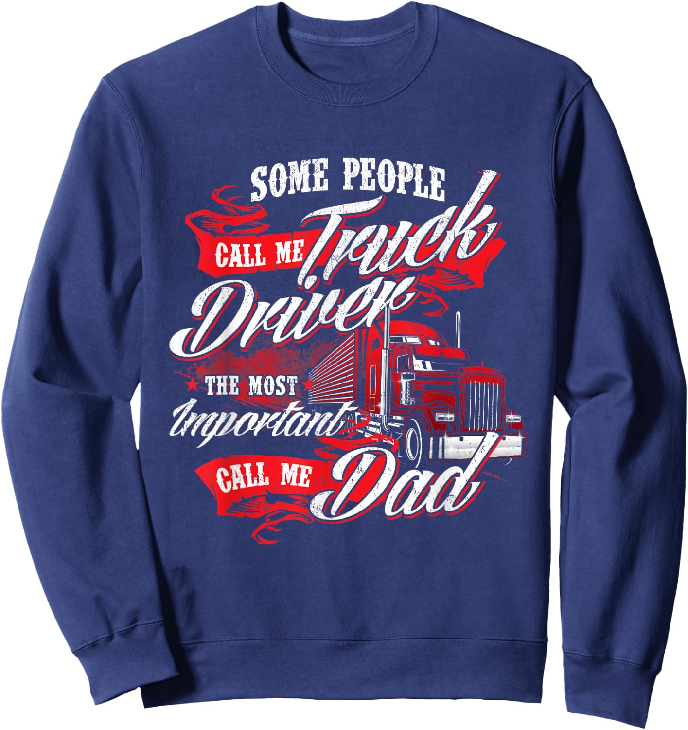 Truck Driver Dad - Trucker Trucking Semi Truck Driver Sweatshirt - Sweatshirt | Navy