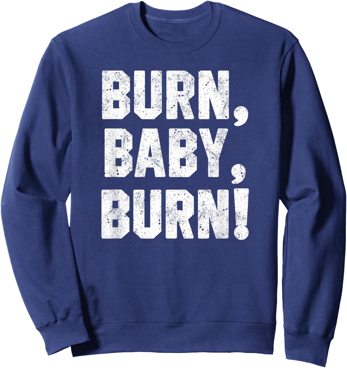 Funny Grill Shirt Burn, Baby Smoke Meat Dad Joke Grilling Sweatshirt - Sweatshirt | Navy