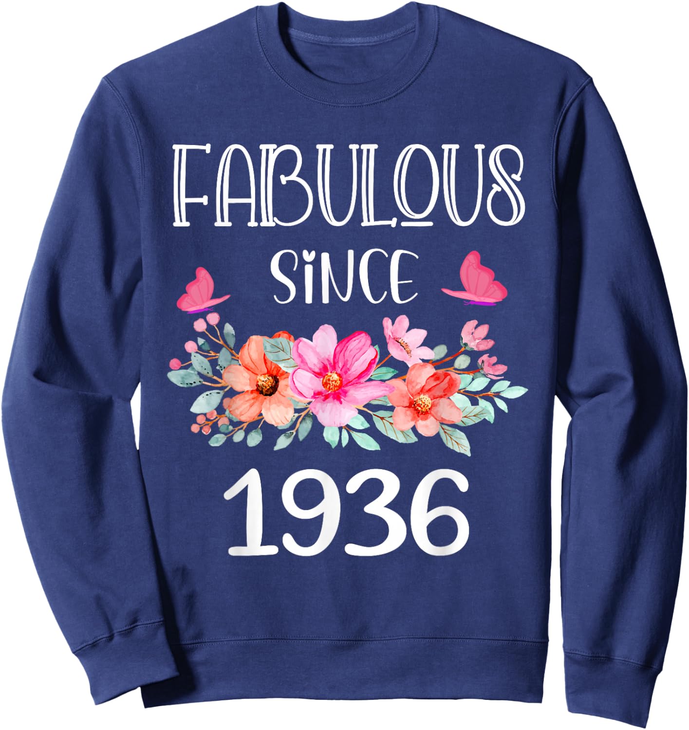 Fabulous Since 1936 Women 89 Years Old Floral 89th Birthday Sweatshirt - Sweatshirt | Navy