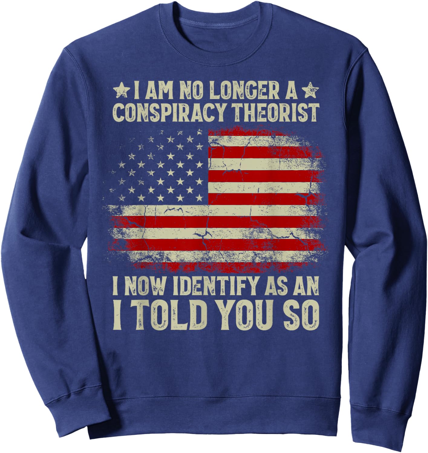I Am No Longer A Conspiracy Theorist American Flag Patriot Sweatshirt - Sweatshirt | Navy
