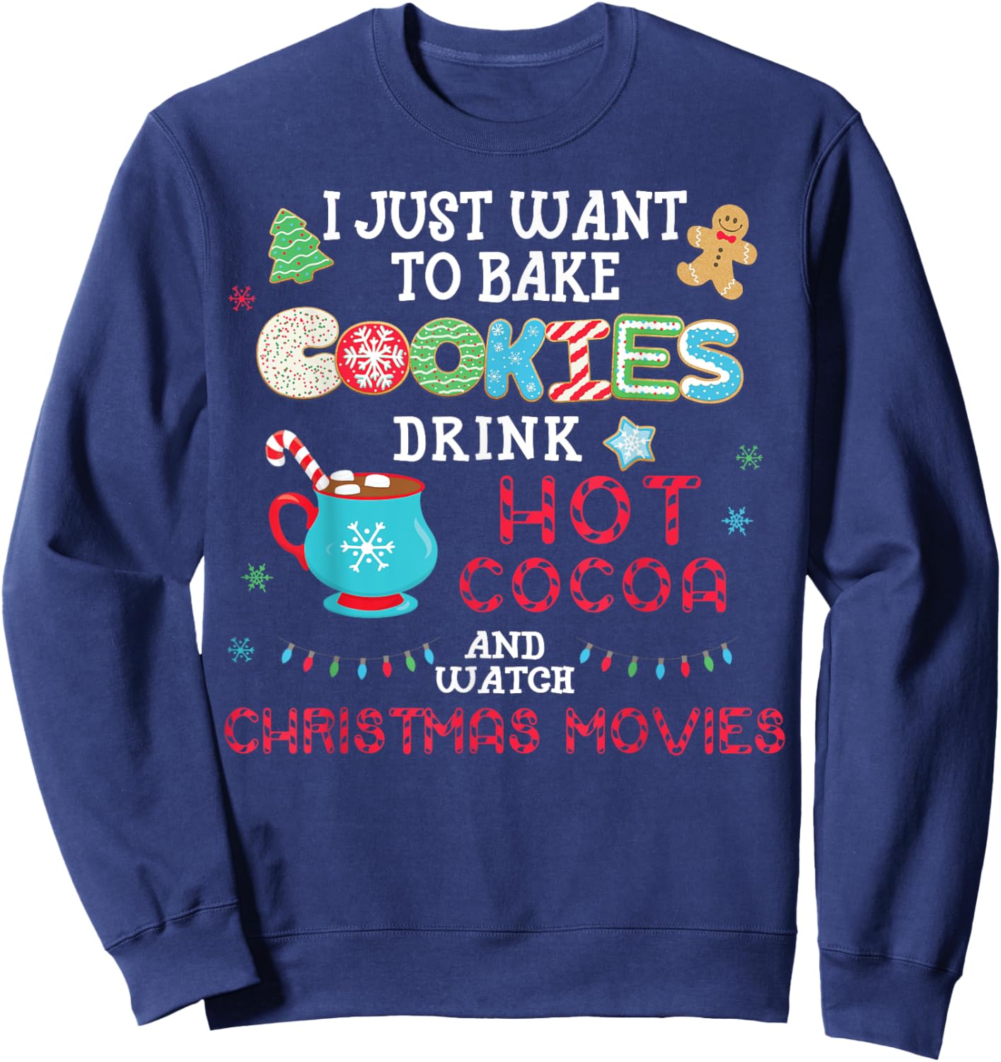 I Just Want to Bake Cookies Drink Hot Cocoa Watch Christmas Sweatshirt - Sweatshirt | Navy