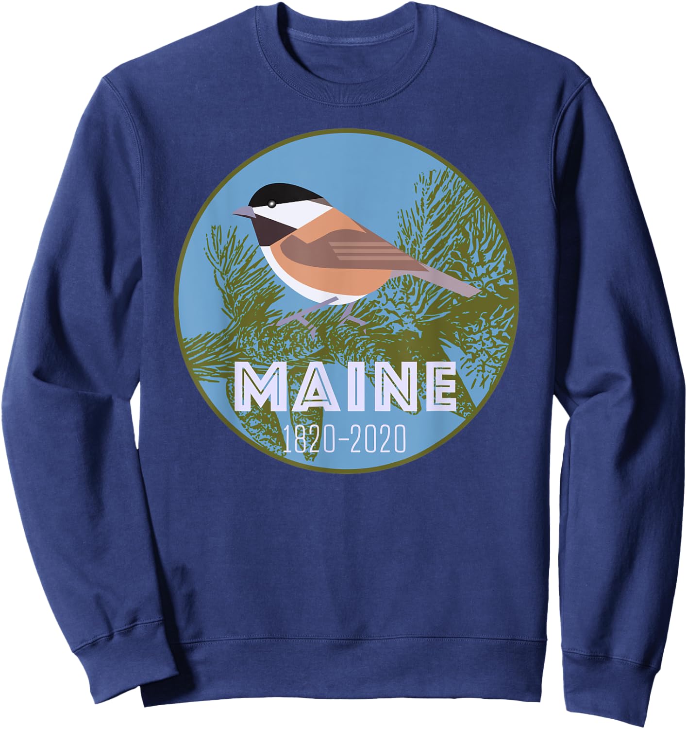 Maine Bicentennial T Shirt Chickadee State Bird 200 Years Sweatshirt - Sweatshirt | Navy