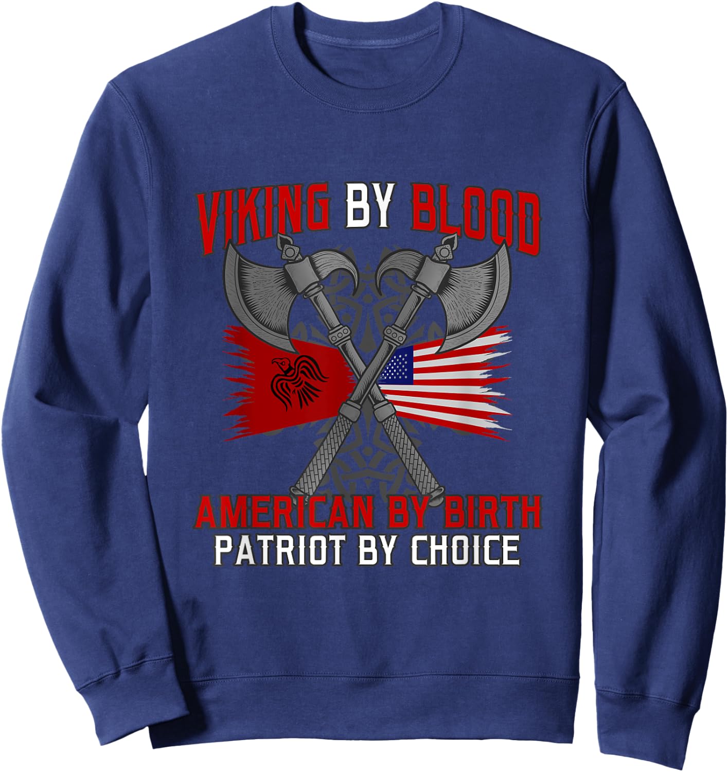 Viking by blood american by birth patriot by choice vikings Sweatshirt - Sweatshirt | Navy