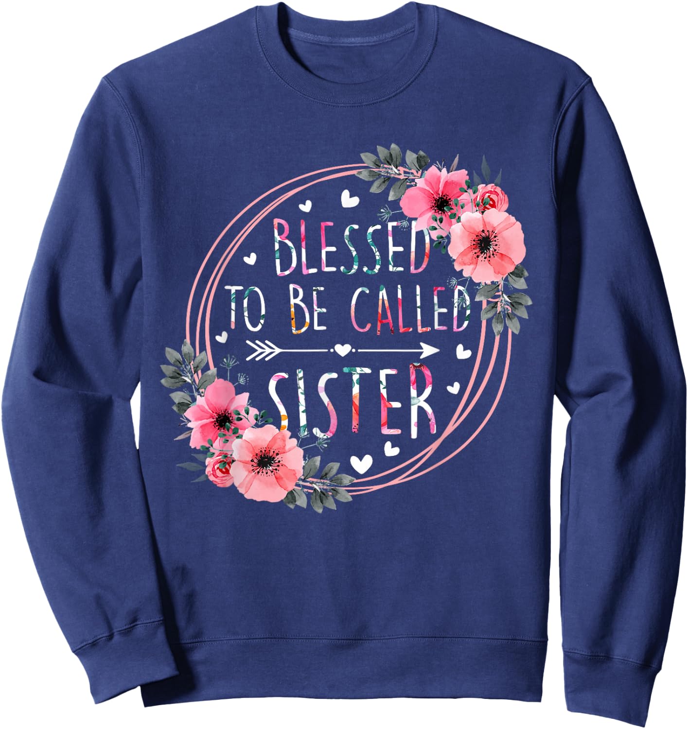Blessed to be called Sister Mother's Day Flower Floral Funny Sweatshirt - Sweatshirt | Navy