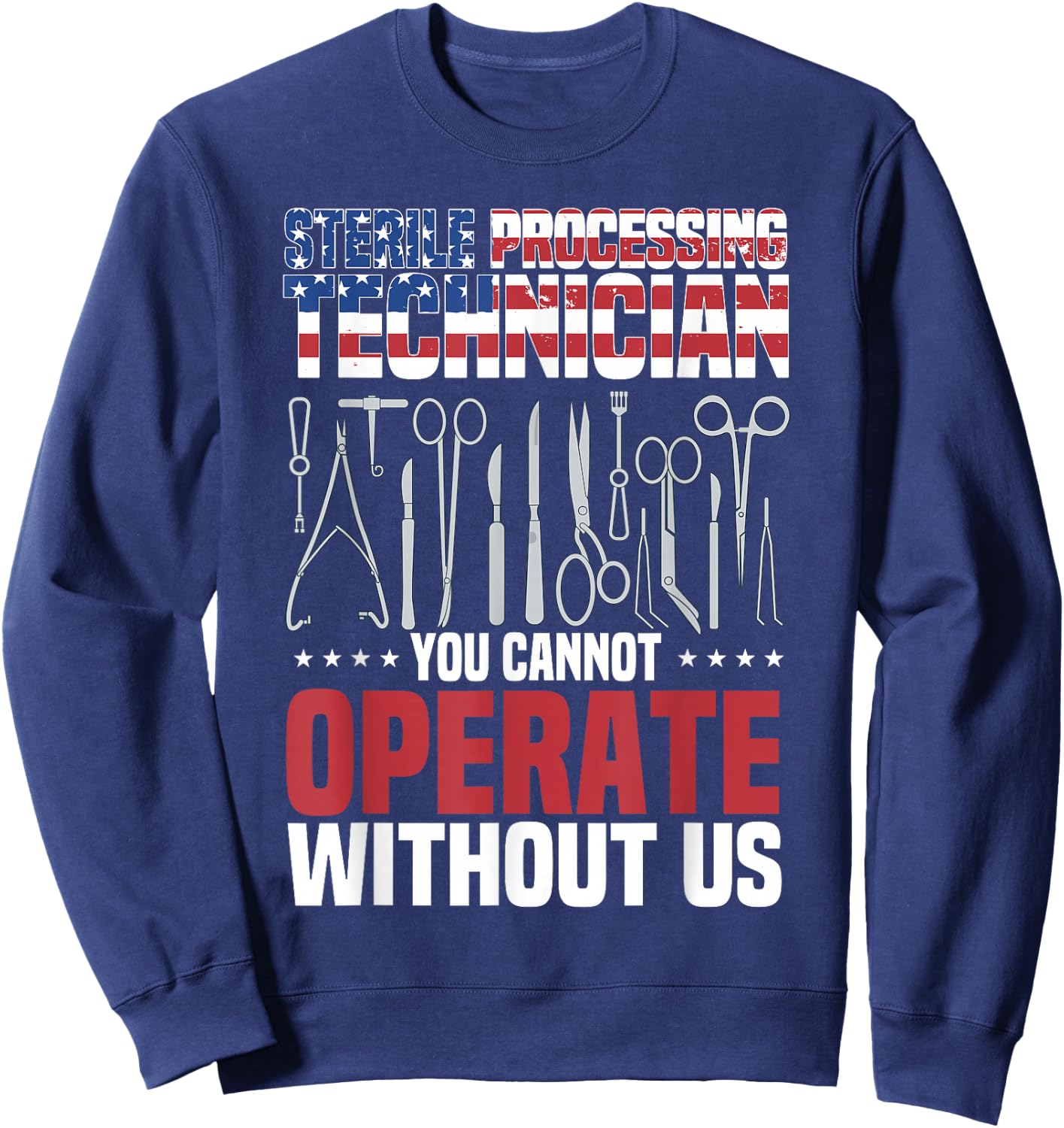 Sterile Processing Technician, Operate, Funny Sterile Tech Sweatshirt - Sweatshirt | Navy