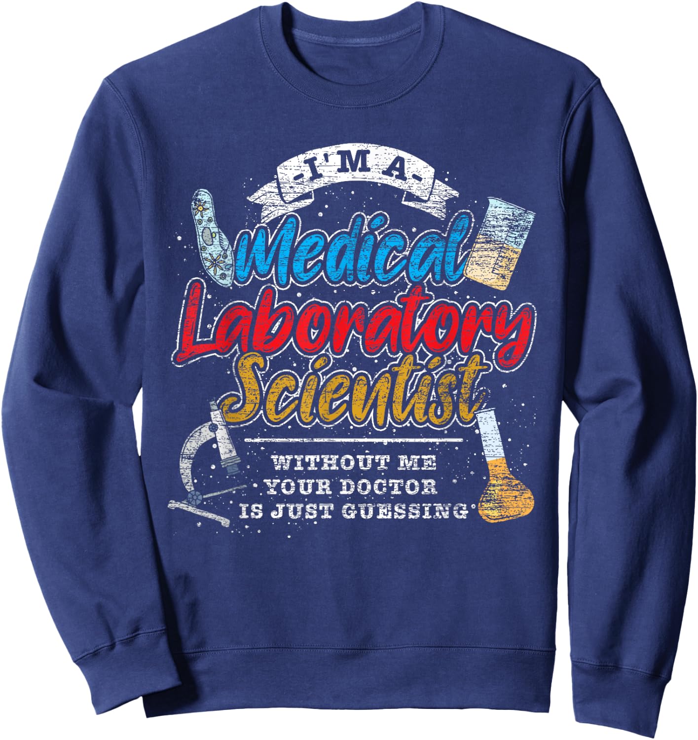 Funny Lab Technologist Medical Laboratory Scientist Sweatshirt - Sweatshirt | Navy