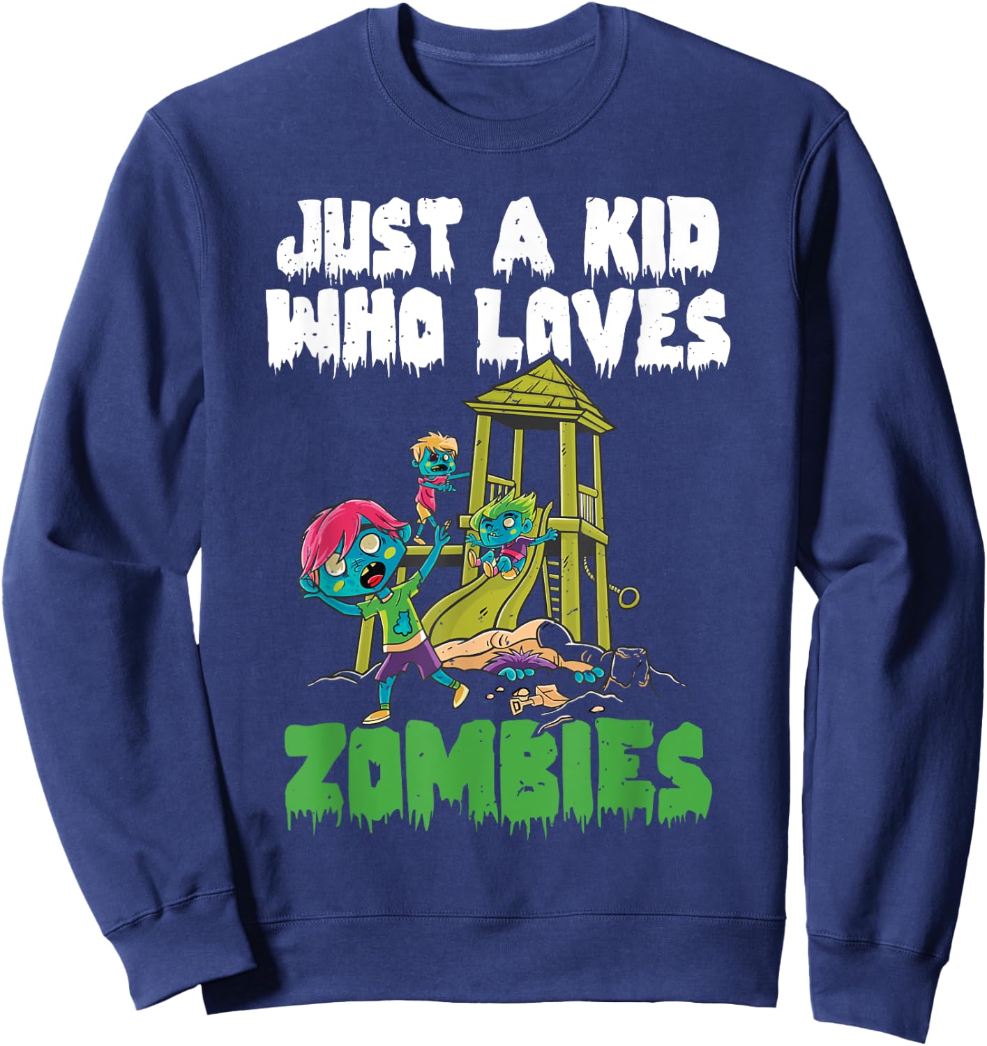 Just A Kid Who Loves Zombies Halloween Zombie Enthusiast Sweatshirt - Sweatshirt | Navy