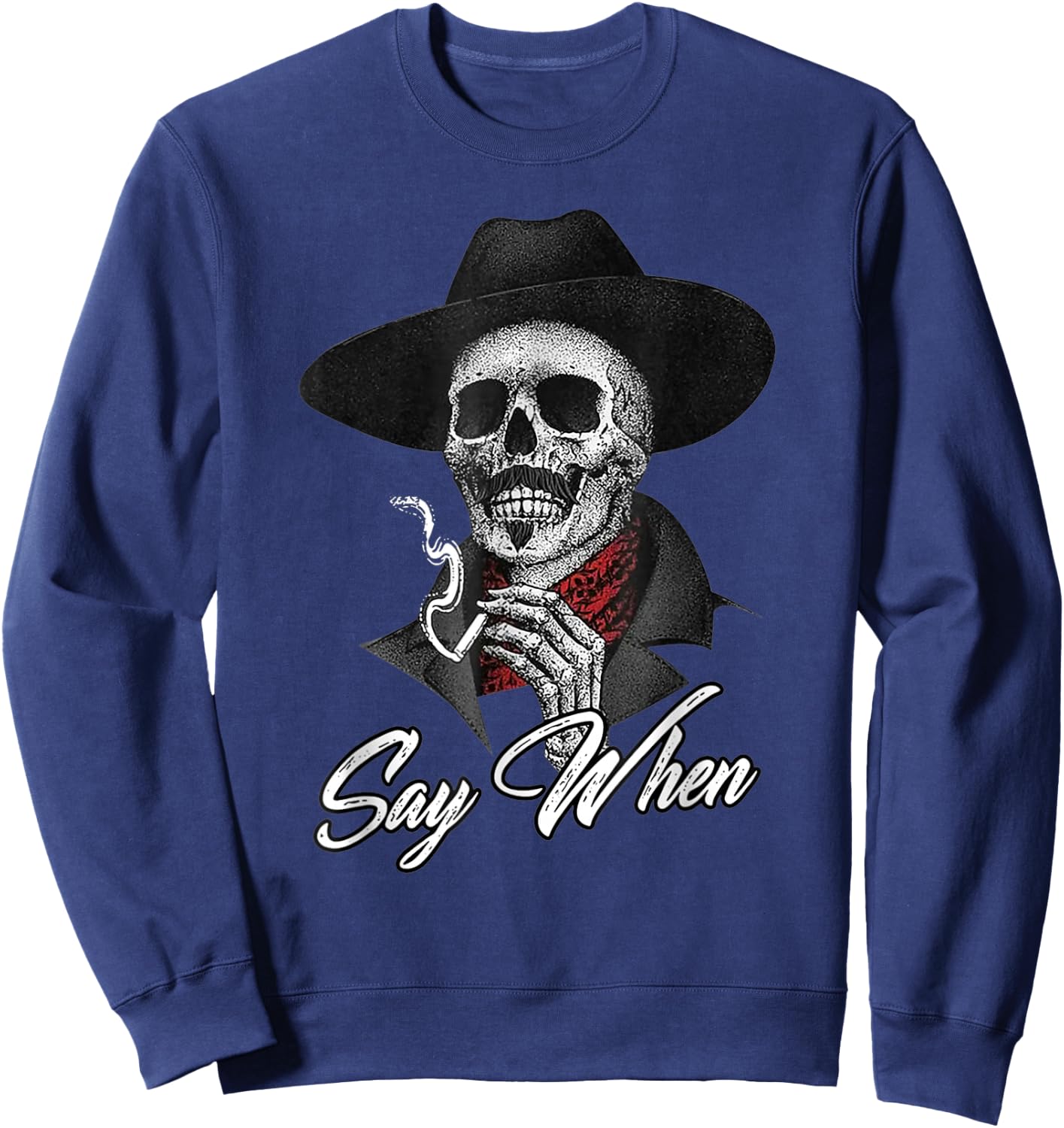 Skull Say When Funny Skeleton Sweatshirt - Sweatshirt | Navy