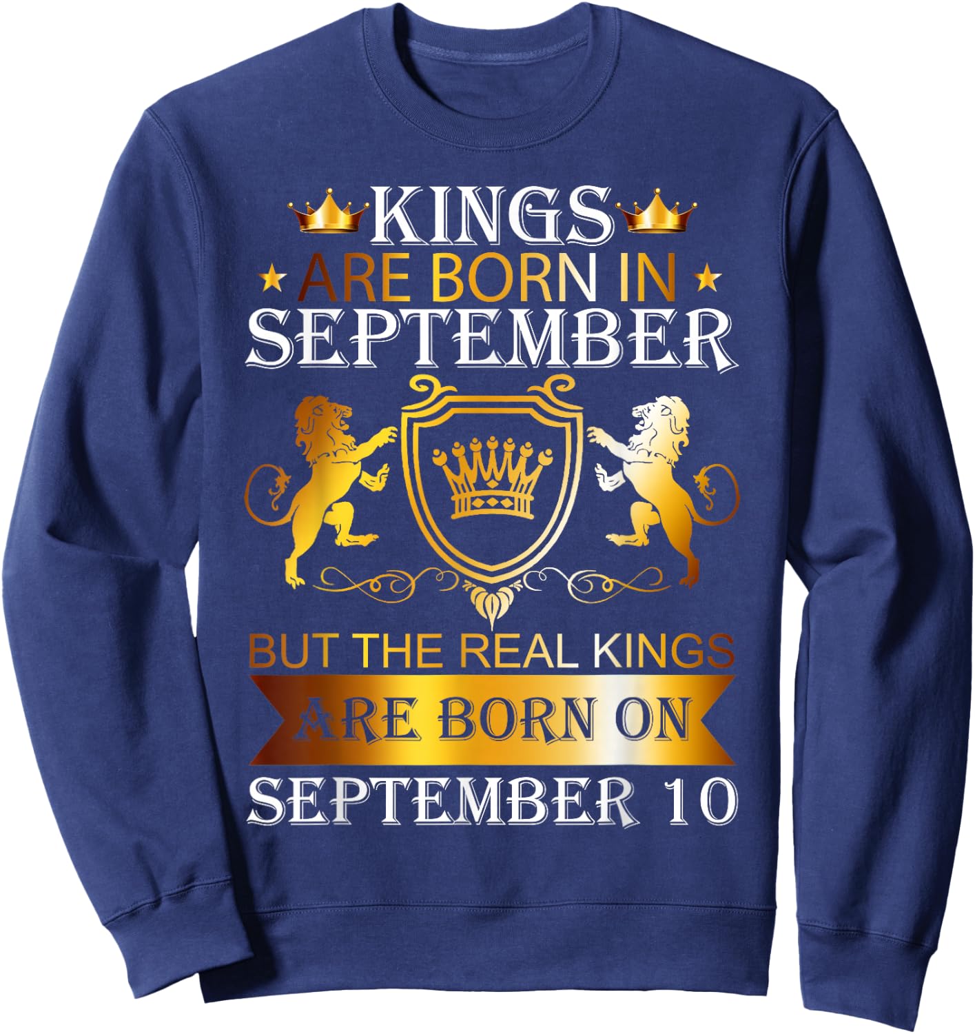 Kings Are Born On September 10th Birthday Bday Men Boys Kids Sweatshirt - Sweatshirt | Navy