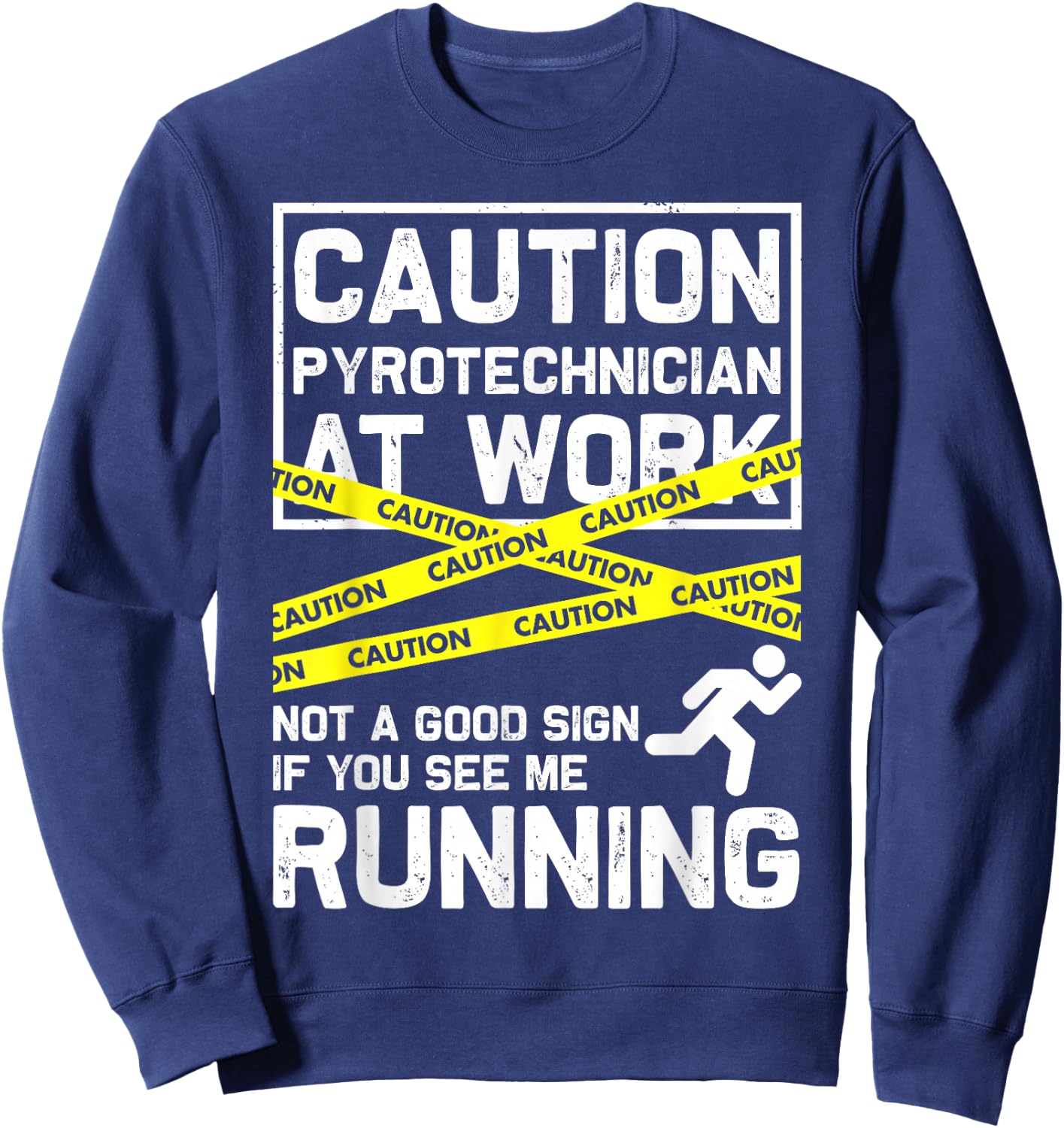 Caution Pyrotechnician At Work... Fireworks Pyro Funny Gift Sweatshirt - Sweatshirt | Navy
