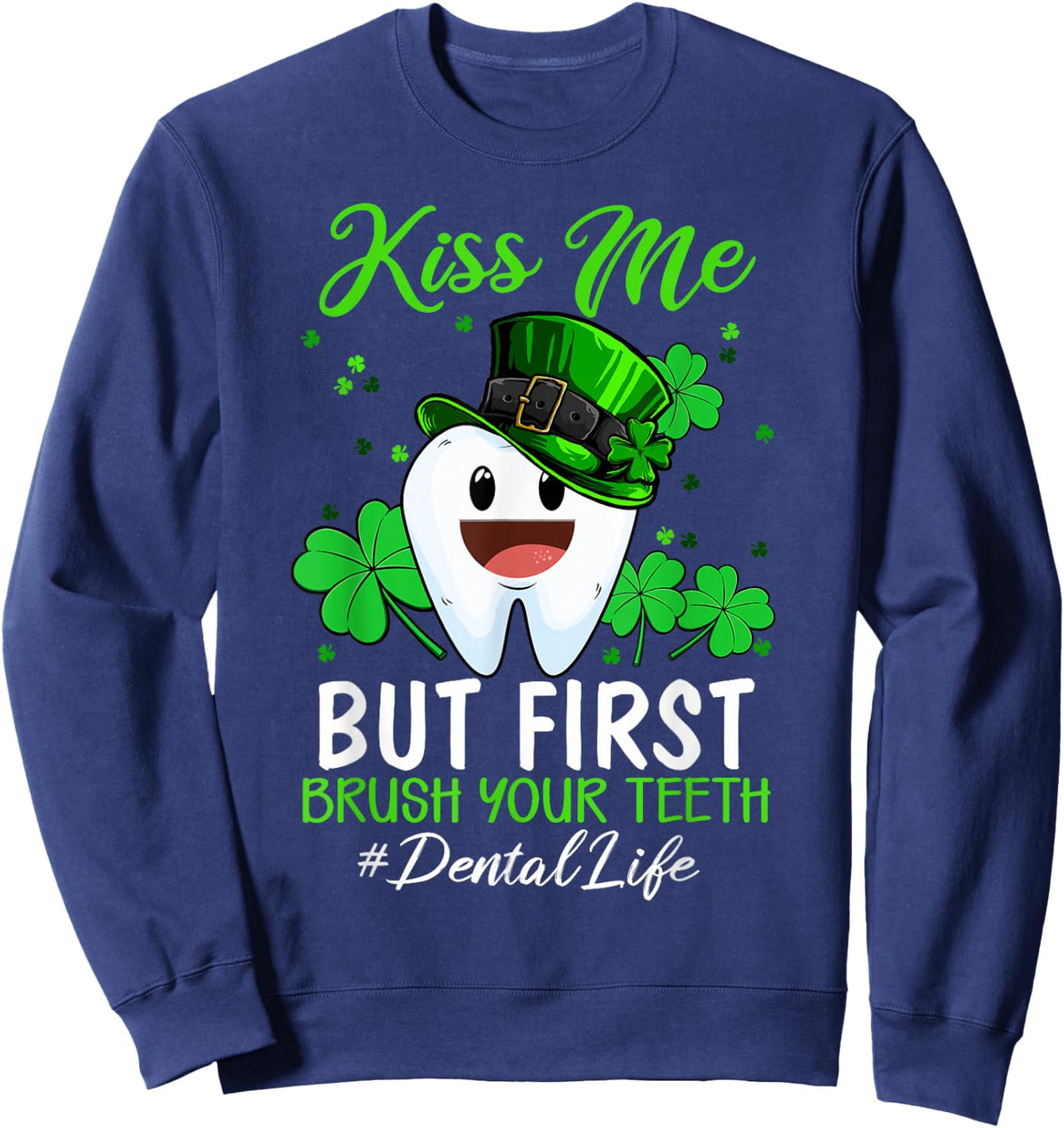 Kiss Me Leprechaun Dentist Dental Assistant St Patricks Day Sweatshirt - Sweatshirt | Navy