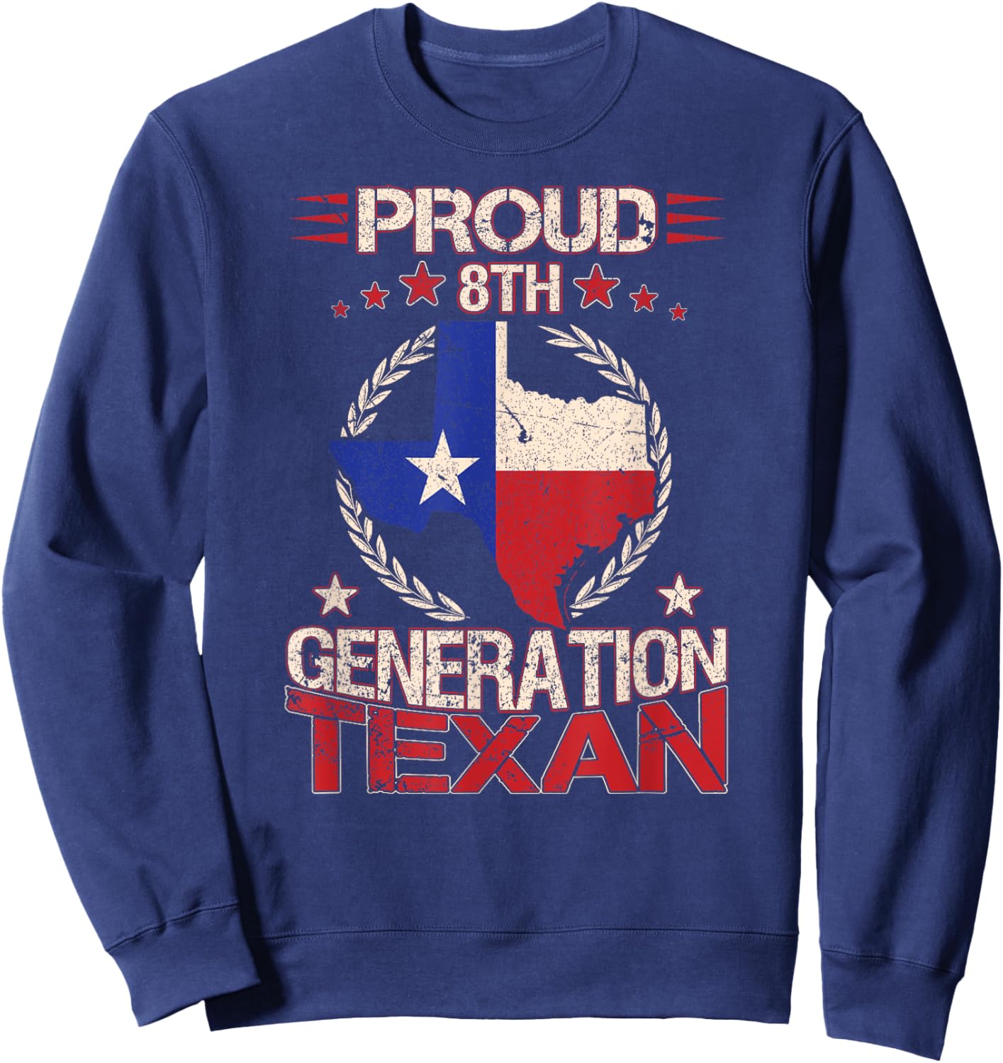 Texas Proud 8th Generation Texan Native Lone Star State Sweatshirt - Sweatshirt | Navy