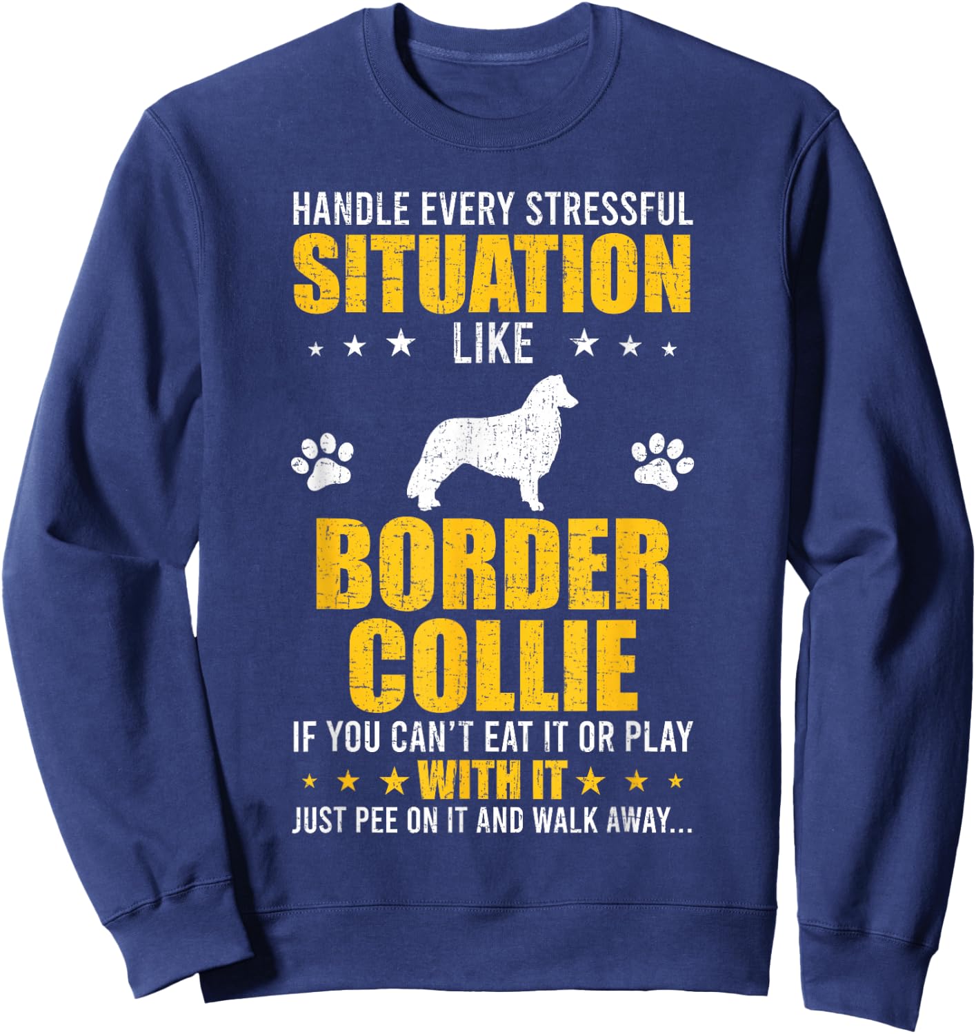 Handle Stressful Situation Border Collie Dog Lovers Sweatshirt - Sweatshirt | Navy