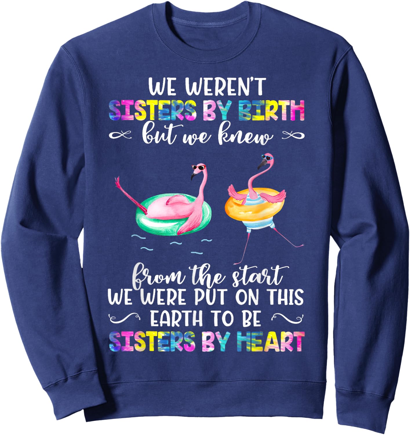 Tie-dye Quote We Weren't Sisters By Birth, Sister By Heart Sweatshirt - Sweatshirt | Navy