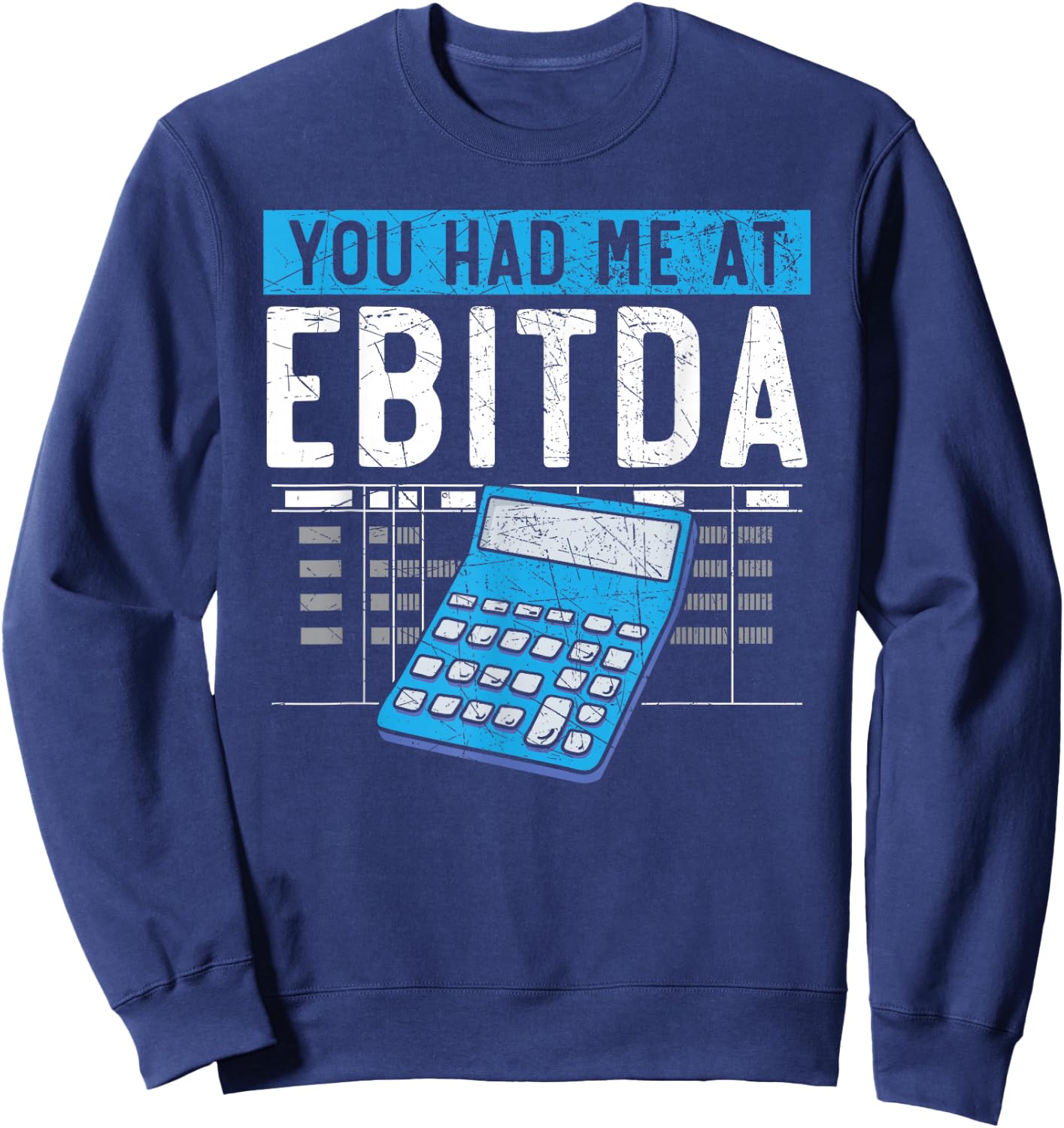 You had me at EBITDA CPA Accounting Funny Accountant Sweatshirt - Sweatshirt | Navy