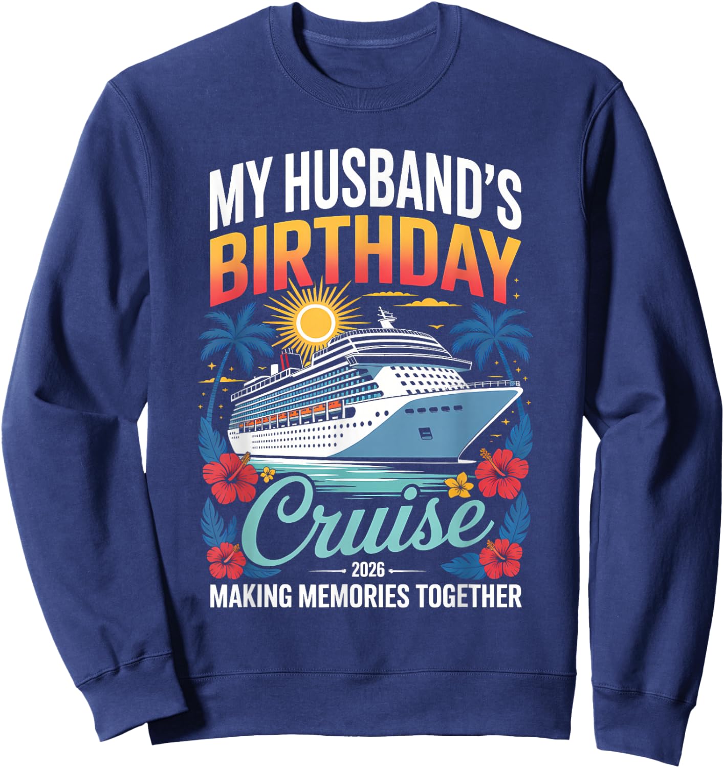 My Husband's Birthday Cruise 2026 Husband Ship Vacation Sweatshirt - Sweatshirt | Navy