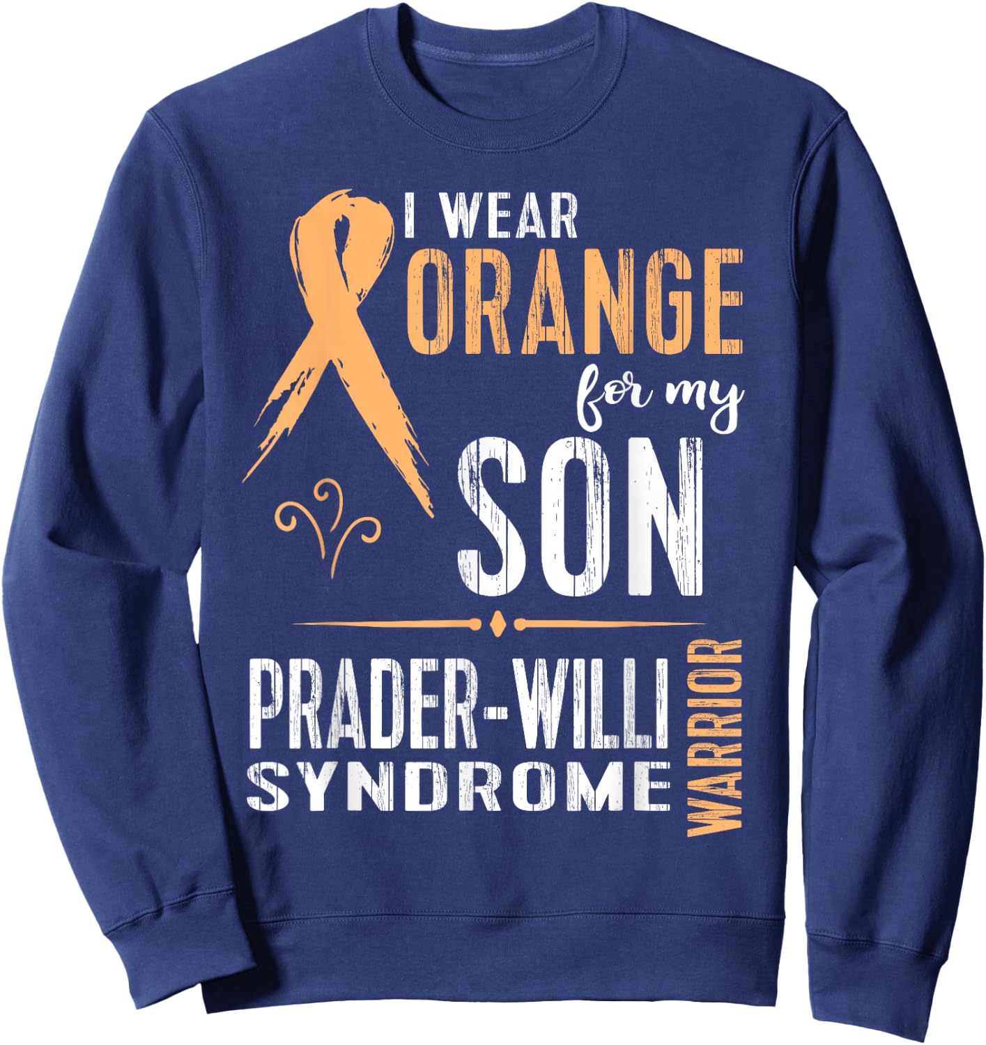 Prader-Willi Syndrome Awareness Shirt: My Son Sweatshirt - Sweatshirt | Navy