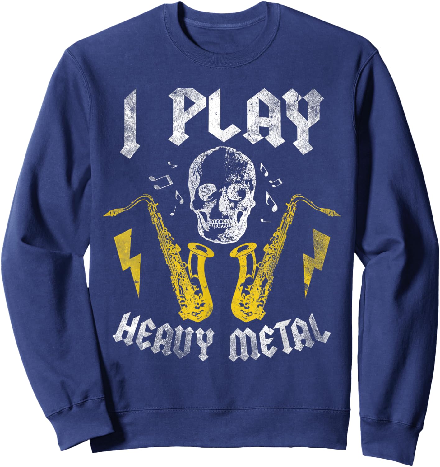 I Play Heavy Metal Saxophone Saxophone Gift Baritone Sweatshirt - Sweatshirt | Navy