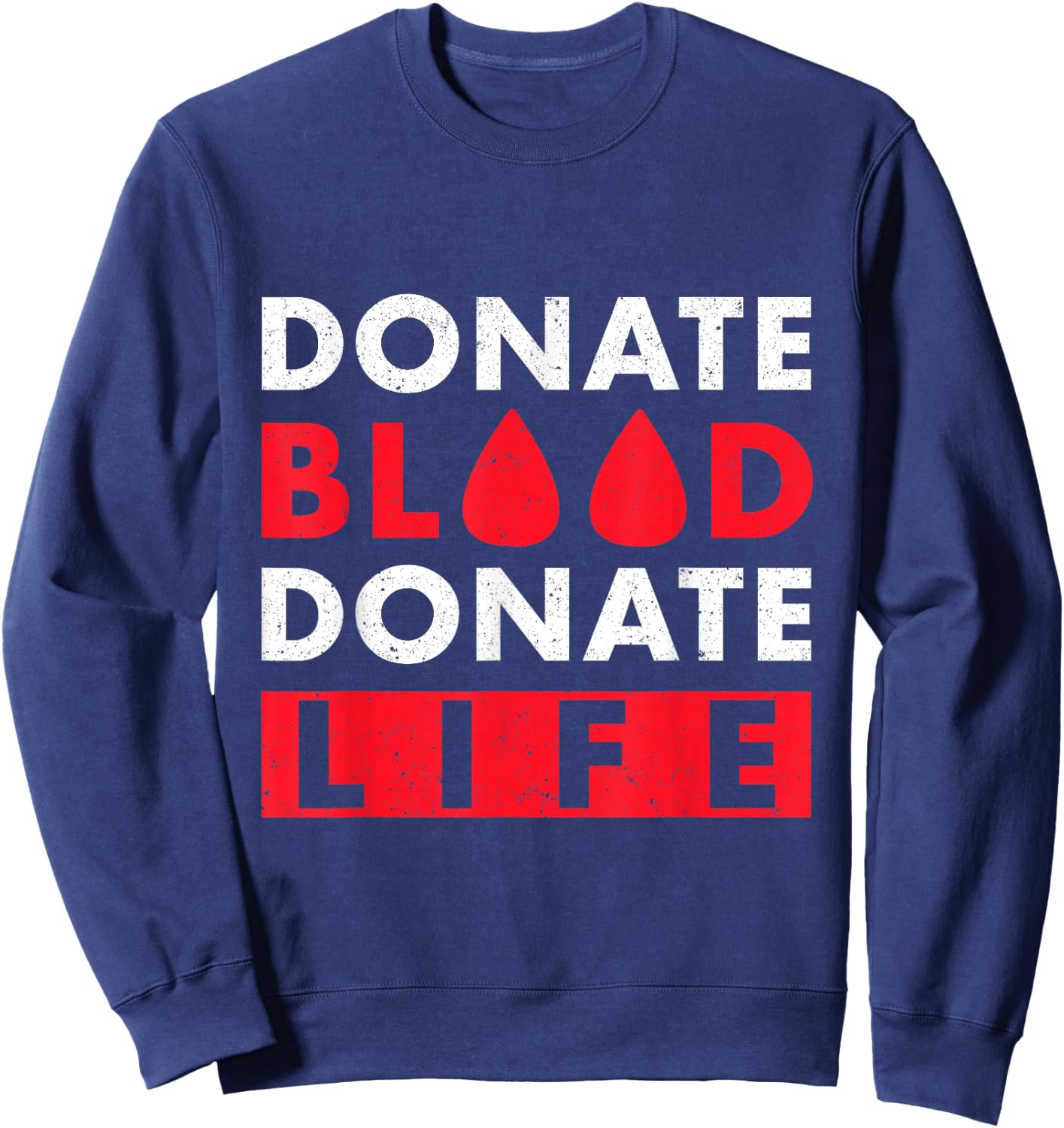 Donate Blood Donate Life Sweatshirt - Sweatshirt | Navy