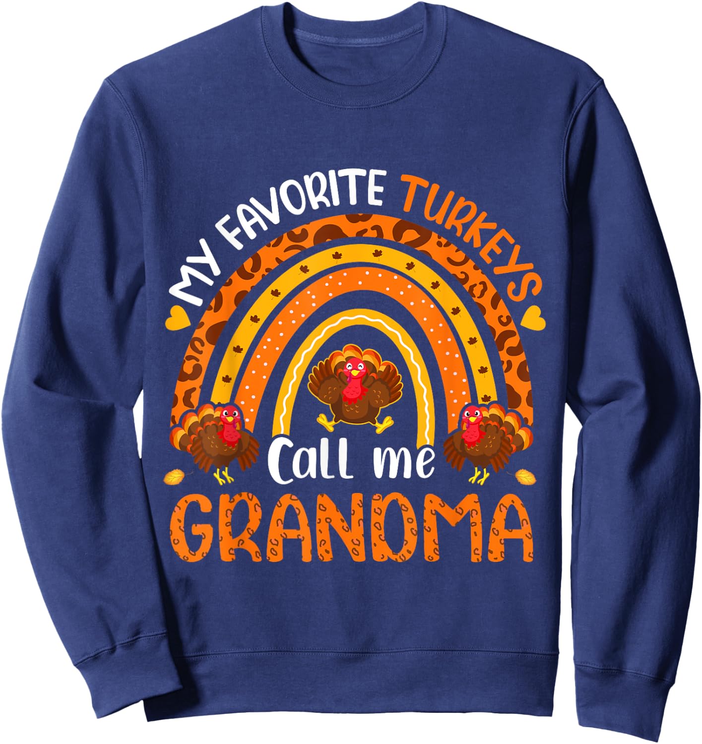 My Favorite Turkeys Call Me Grandma Thanksgiving Sweatshirt - Sweatshirt | Navy