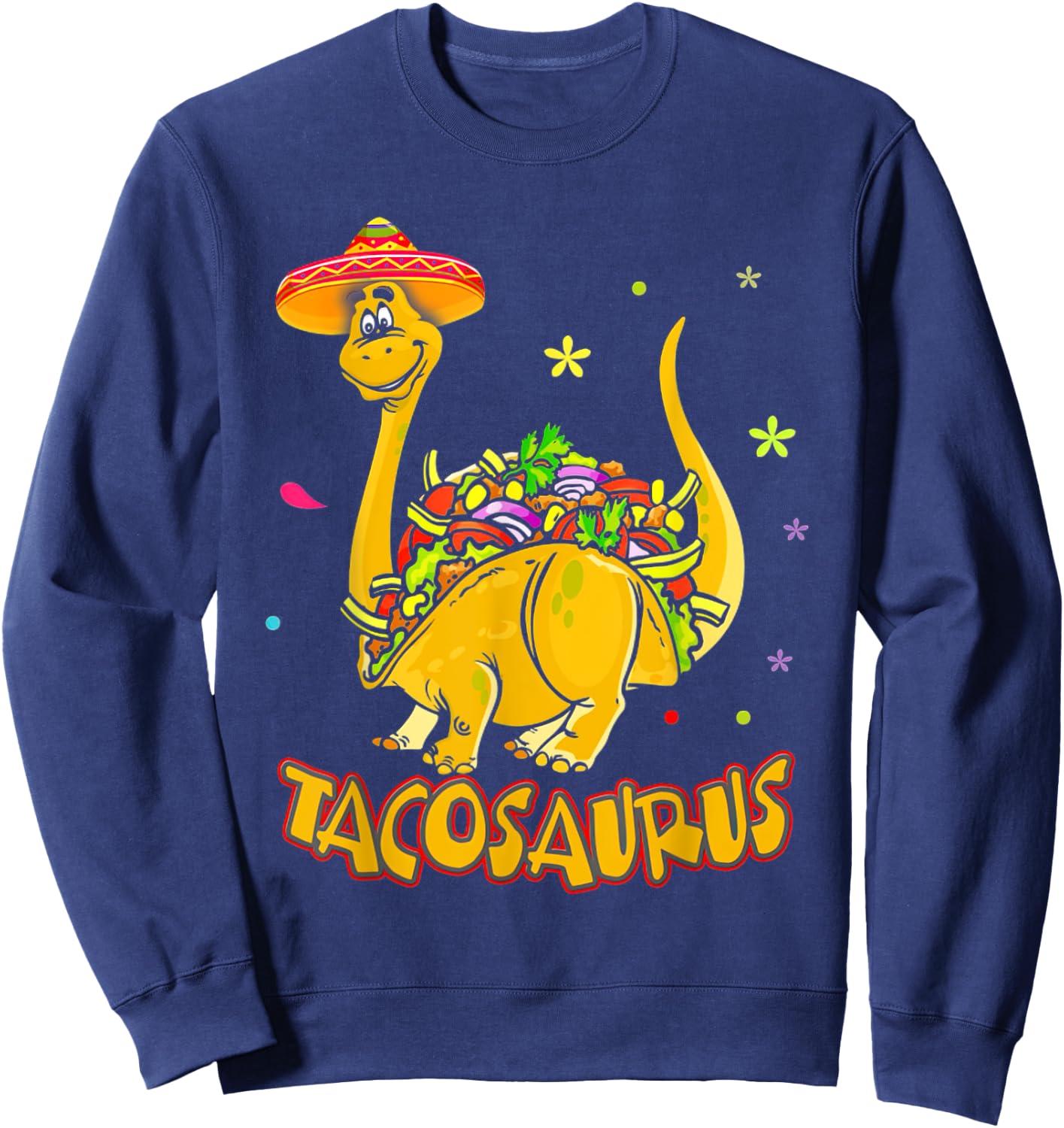 Tacosaurus Rex Dinosaur Taco Kids Cinco De Mayo Party Funny Sweatshirt - Sweatshirt | Navy