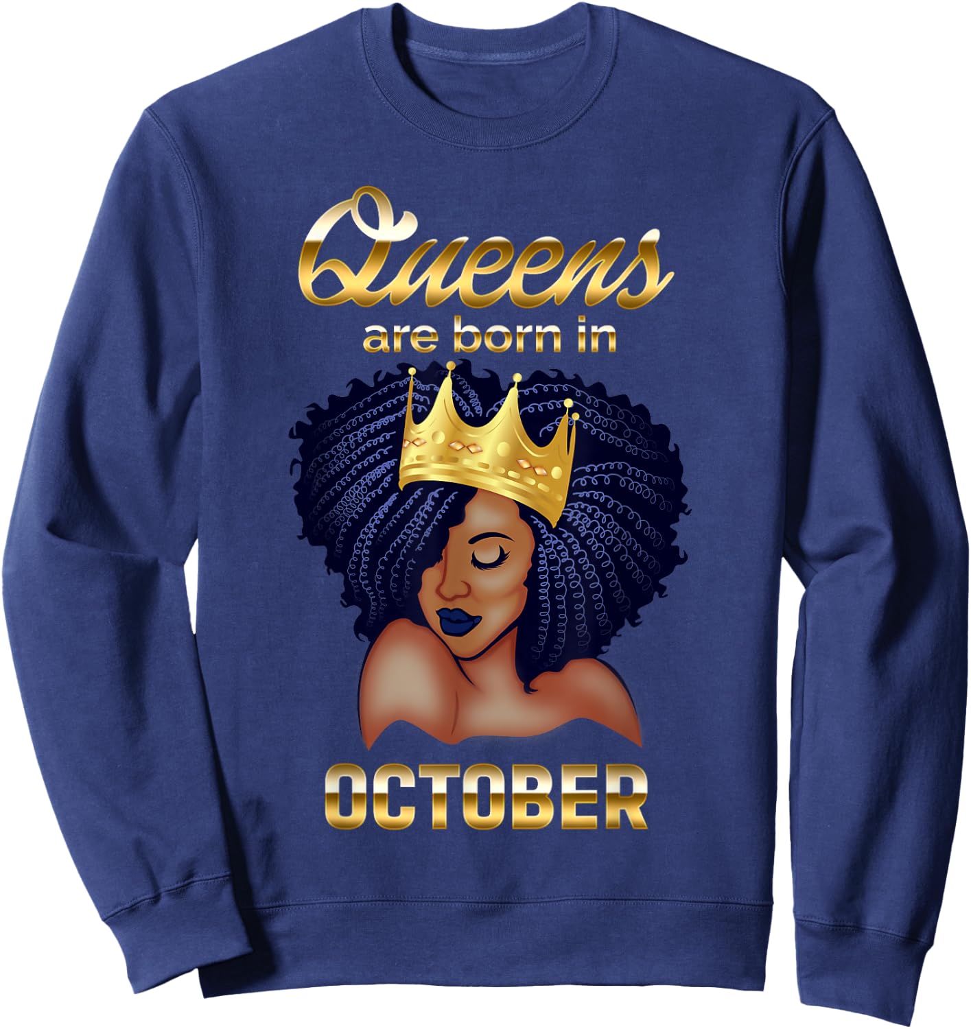Queens Are Born In October Birthday for Black Women Sweatshirt - Sweatshirt | Navy