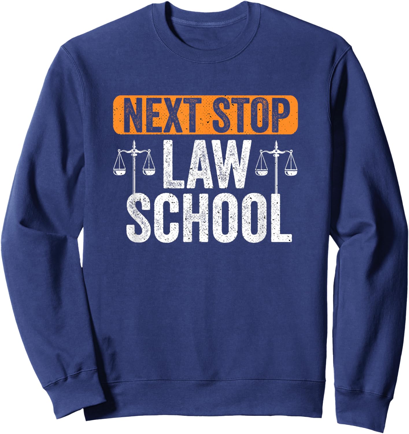 Law School Next Stop Future Lawyers Attorney Law Students Sweatshirt - Sweatshirt | Navy