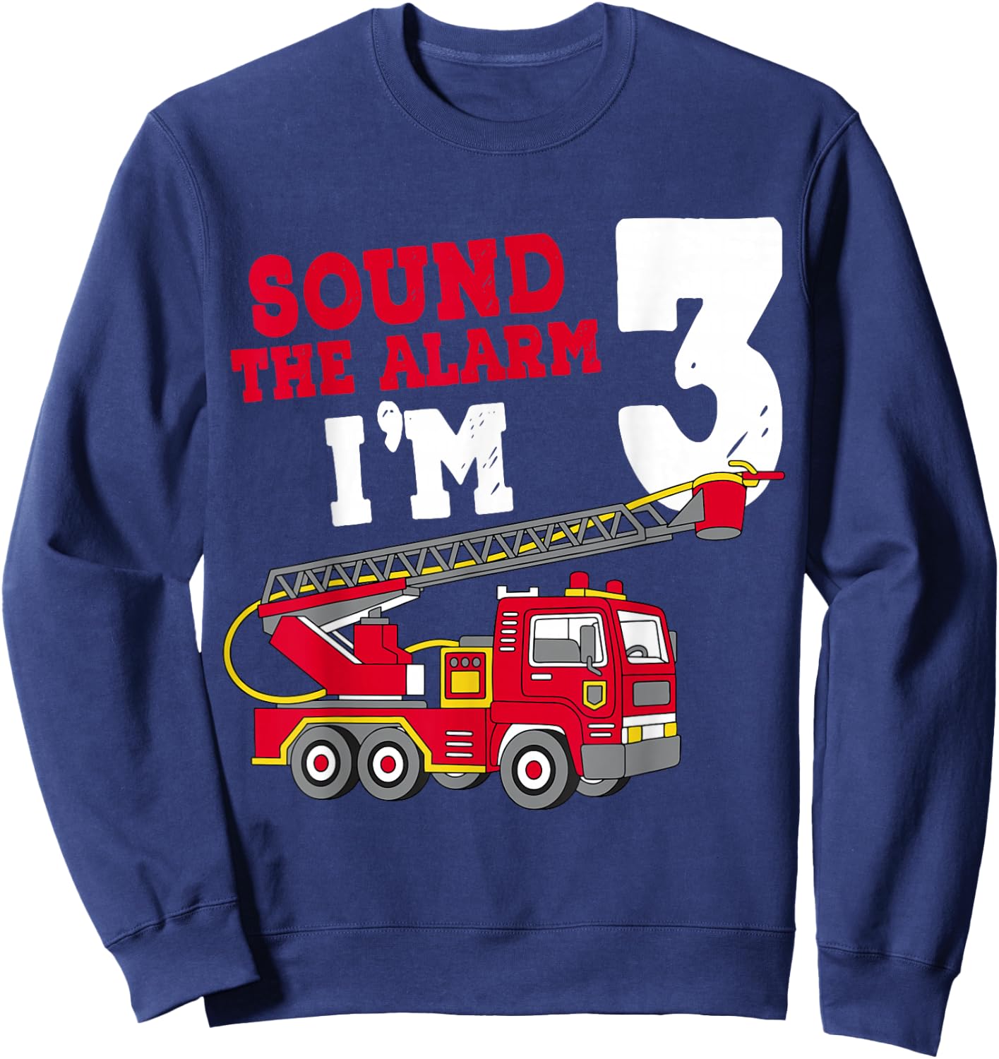 Sound The Alarm I'm 3rd Birthday Firefighter Fire Truck 3 Sweatshirt - Sweatshirt | Navy