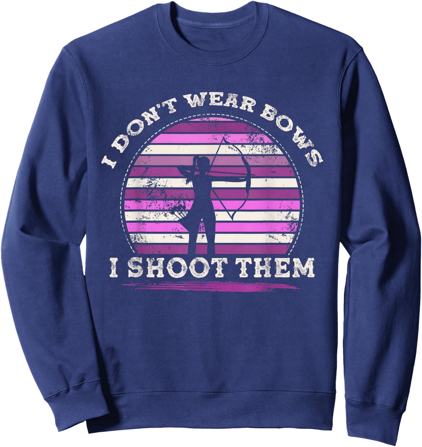 I Don't Wear Bows I Shoot Them Girl Archery Sweatshirt - Sweatshirt | Navy