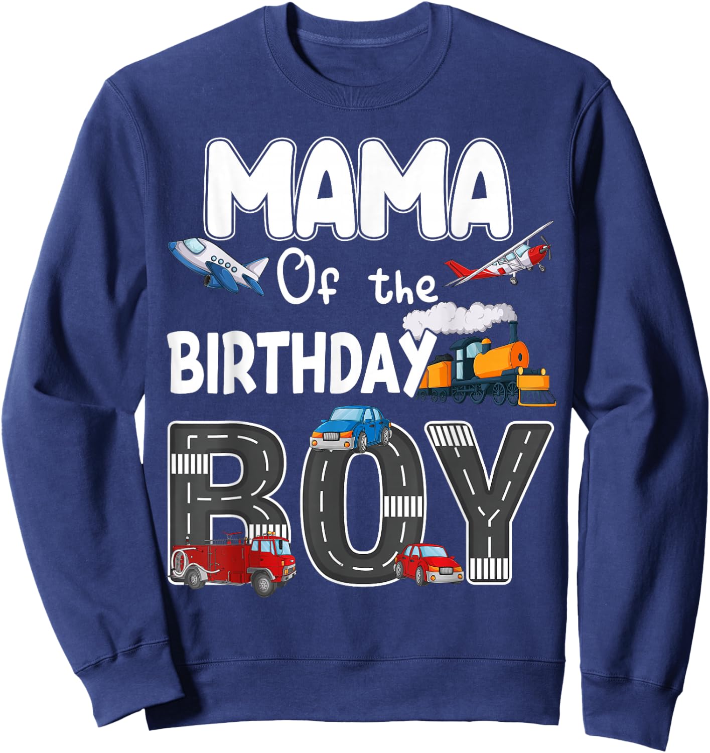 Mama Of The Birthday Boy Trains Cars Fire Trucks Airplane Sweatshirt - Sweatshirt | Navy