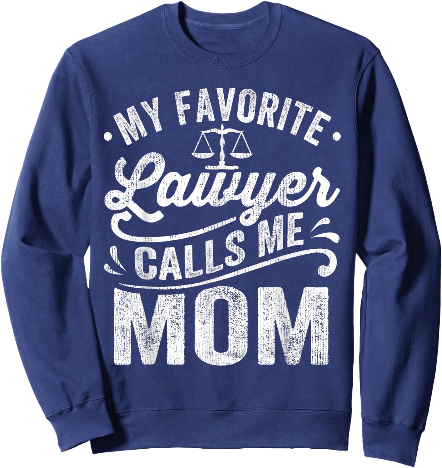 My Favorite Lawyer Calls Me Mom Mothers Day Sweatshirt - Sweatshirt | Navy