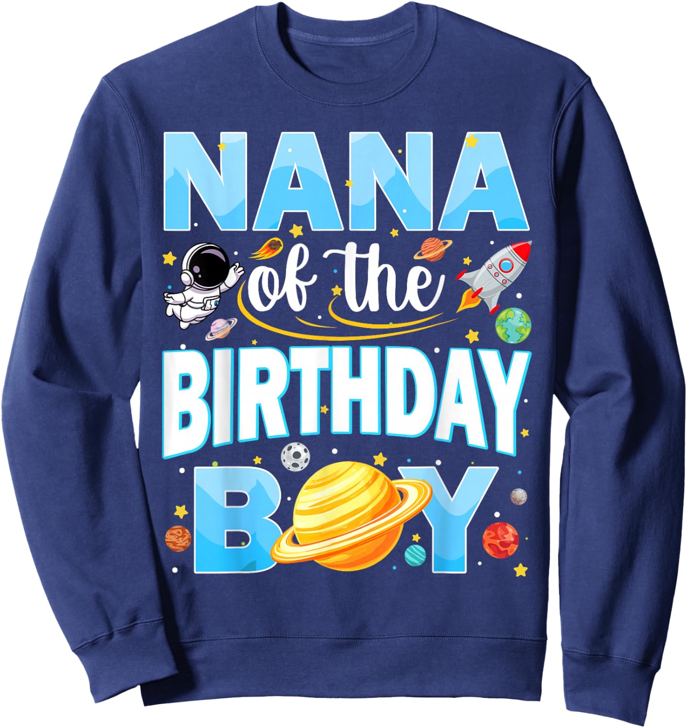 Nana of The Birthday Boy Astronaut Family Space Planets Sweatshirt - Sweatshirt | Navy