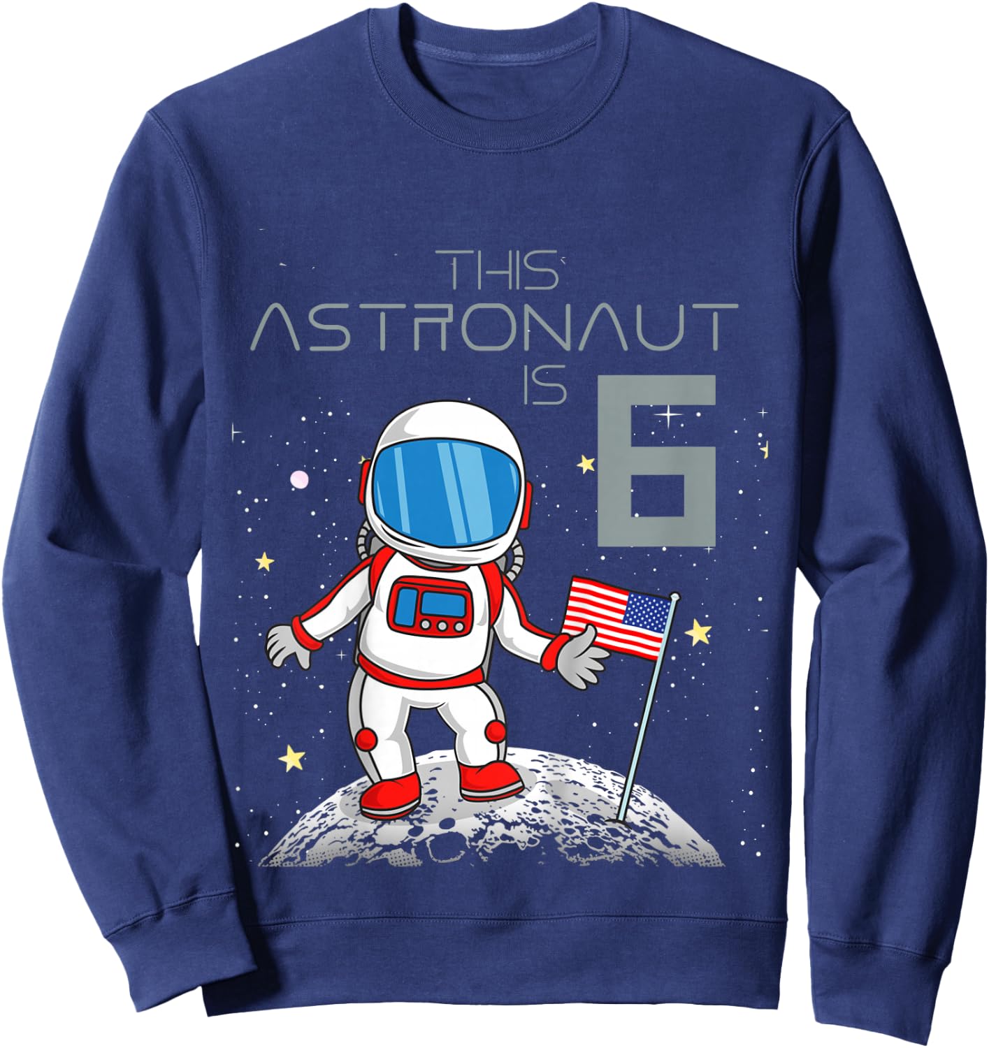 6th Birthday Astronaut Shirt Boys Gift 6 Year Old Space Geek Sweatshirt - Sweatshirt | Navy