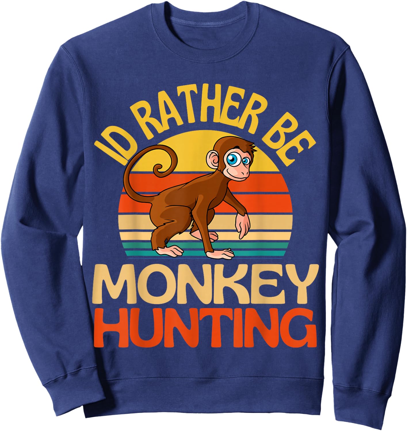 Id Rather Be Monkey Hunting Cute Monkey Lover Sweatshirt - Sweatshirt | Navy