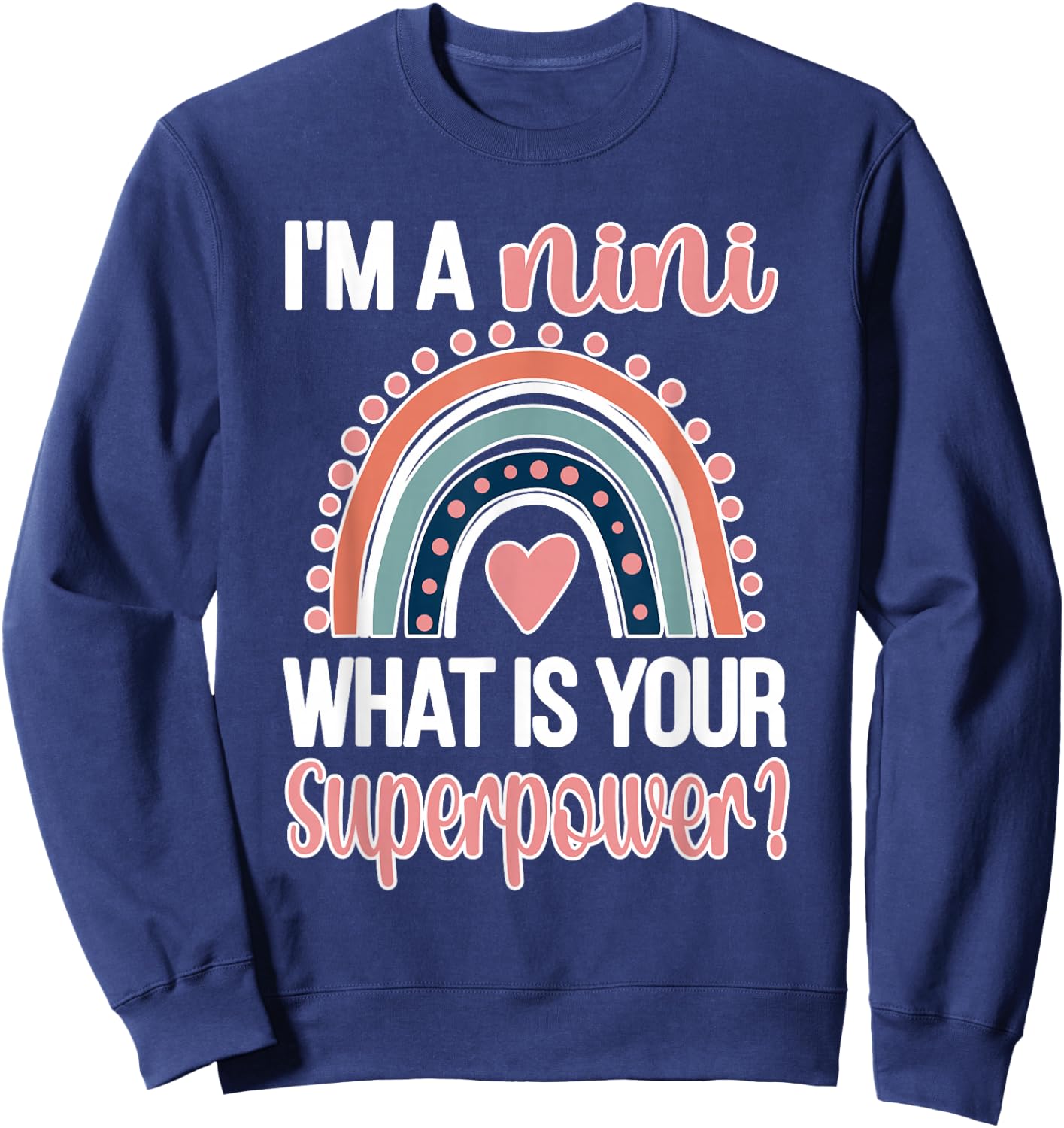 Nini Grandma Rainbow Nini Grandmother Superpower Sweatshirt - Sweatshirt | Navy