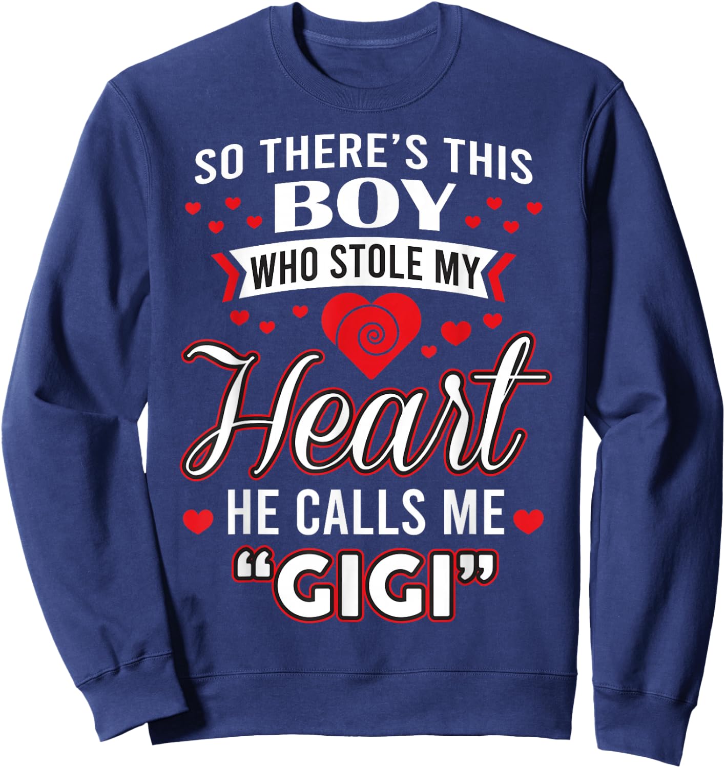 So There's This Boy Who Stole My Heart He Call Me Gigi Cute Sweatshirt - Sweatshirt | Navy