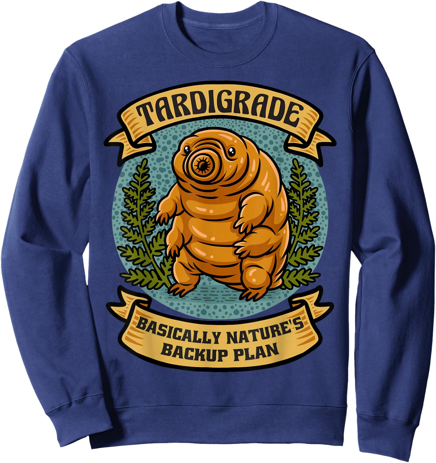 Nature's Backup Plan Tardigrade Microbiologist Tardigrades Sweatshirt - Sweatshirt | Navy