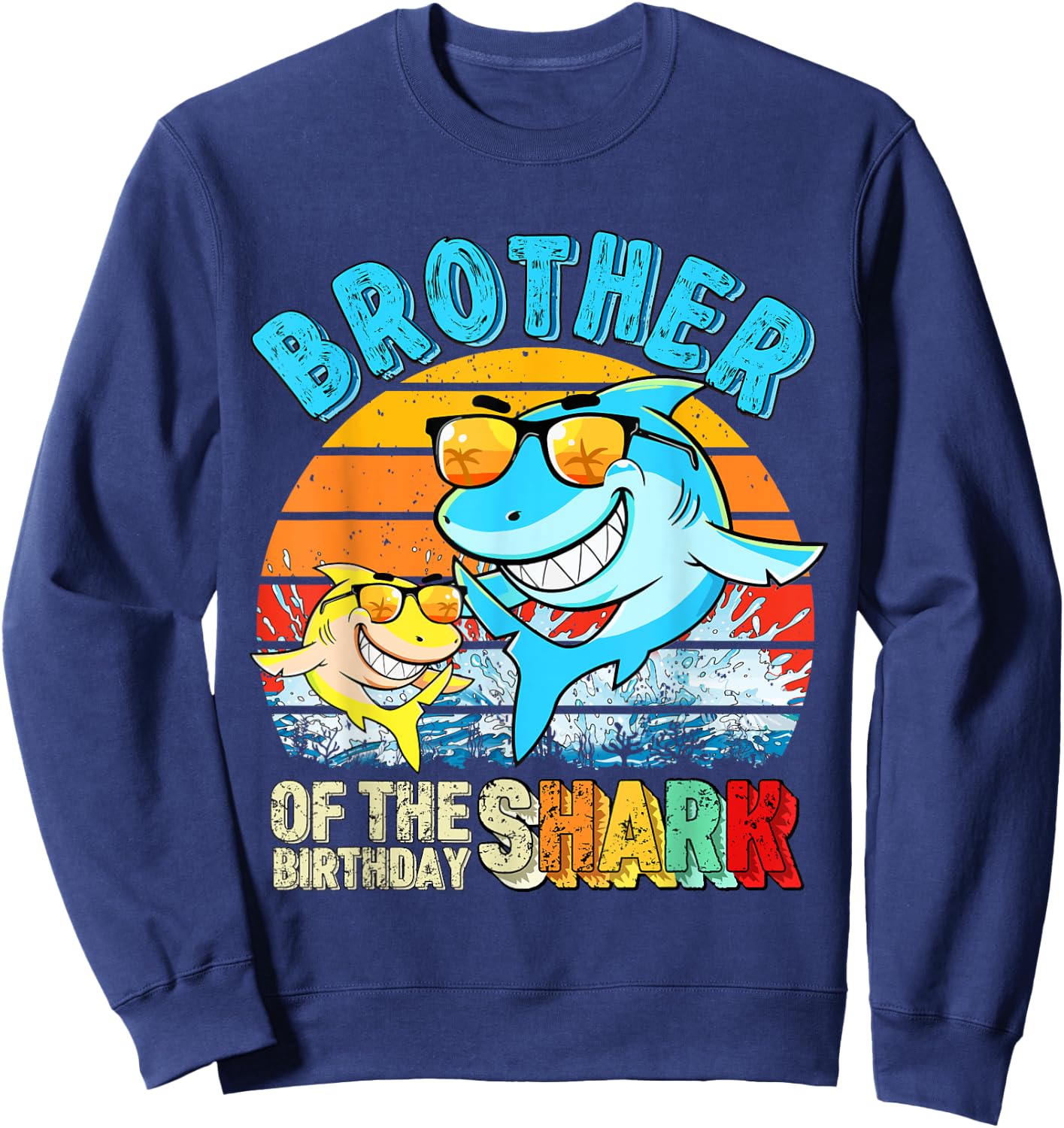 Brother Of The Birthday Shark Family Brother Shark Birthday Sweatshirt - Sweatshirt | Navy