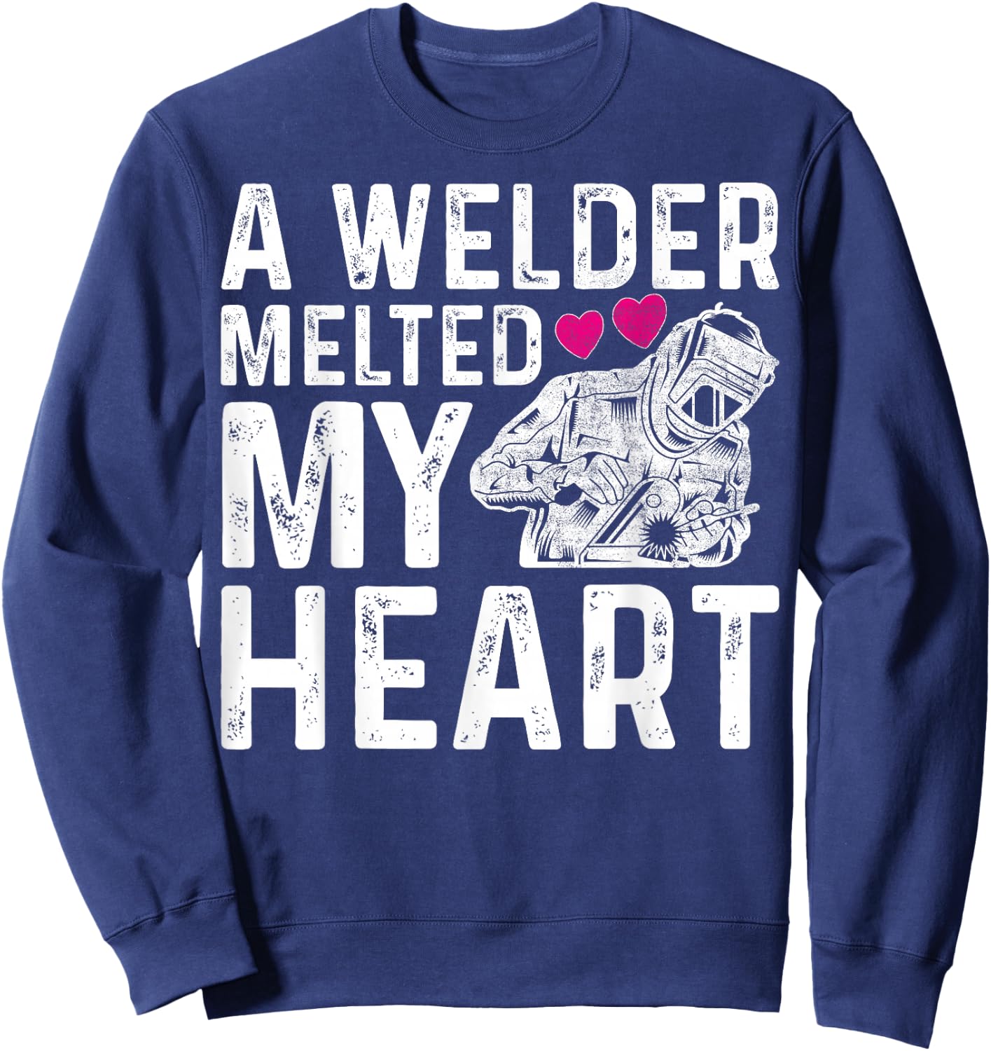 A Welder Melted My Heart Outfit For Wife Girlfriend Sweatshirt - Sweatshirt | Navy