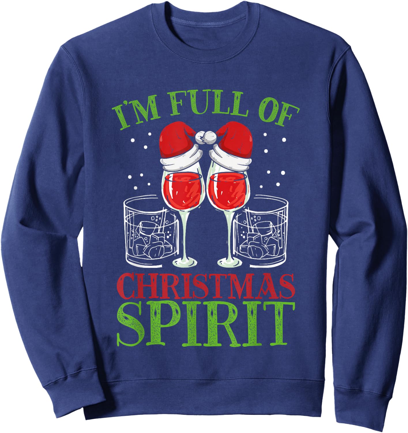 I'm Full of Christmas Spirit Funny Holiday Party Sweatshirt - Sweatshirt | Navy