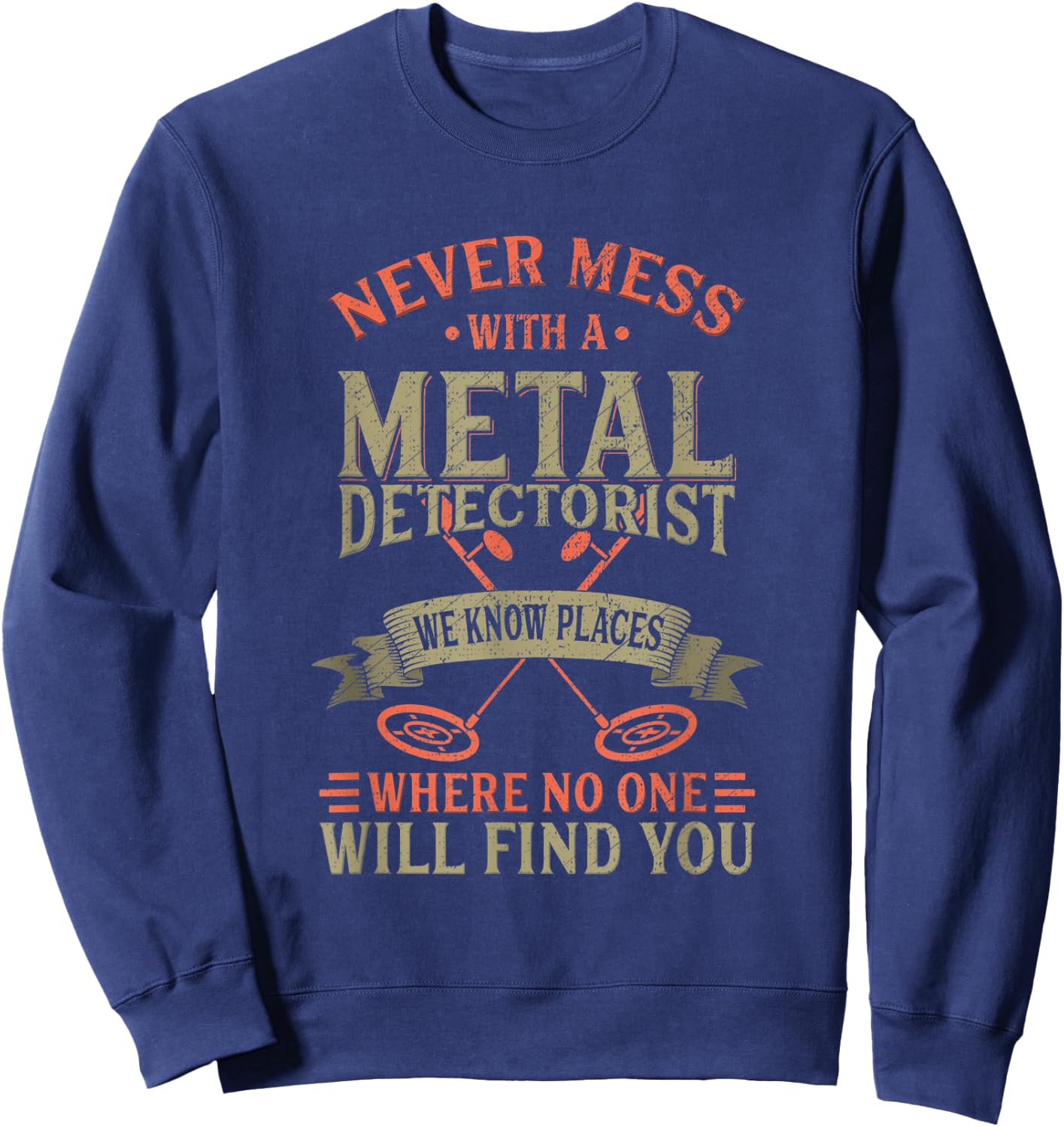 Funny Detectorist Metal Detecting Detectoring Sweatshirt - Sweatshirt | Navy