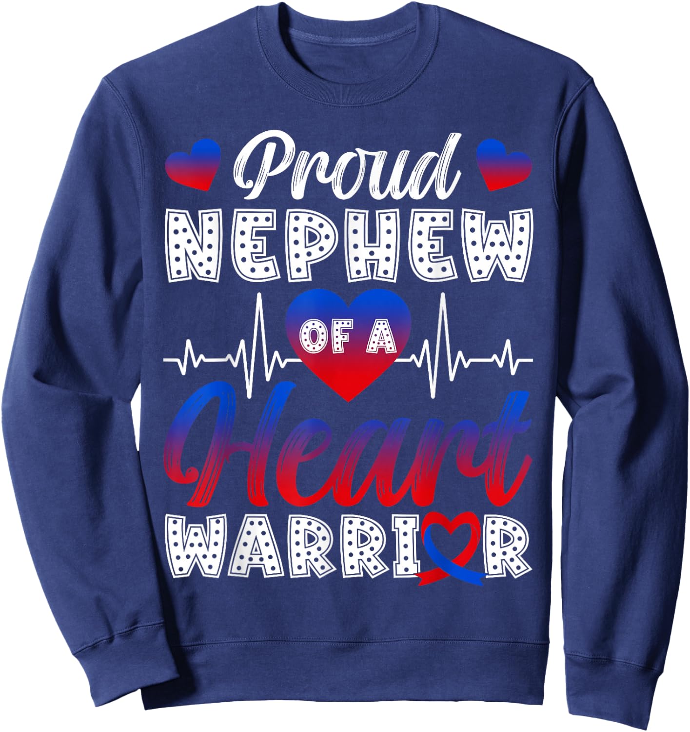 Proud Nephew of A Heart Warrior CHD Awareness Month Sweatshirt - Sweatshirt | Navy